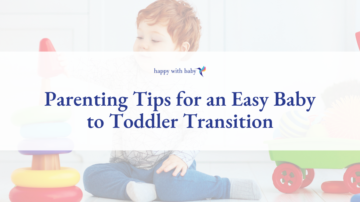 Parenting Tips for an Easy Baby to Toddler Transition
