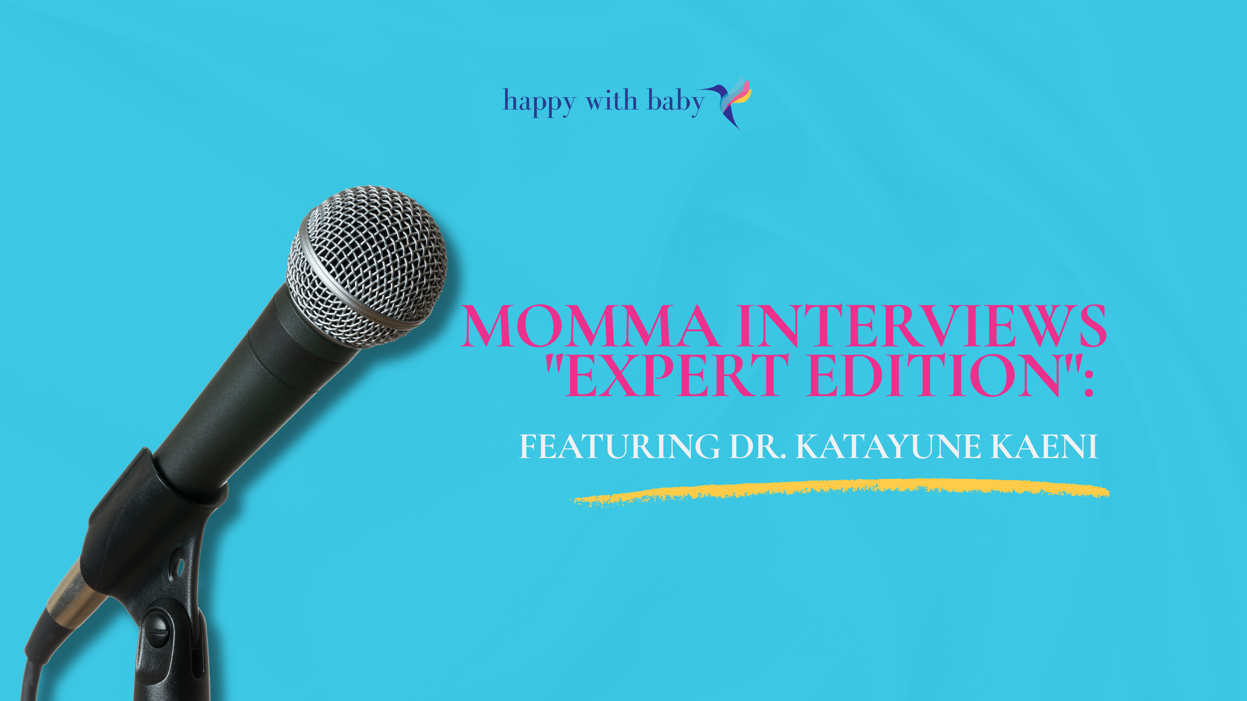 Momma Interviews Expert Edition featuring Dr. Katayune Kaeni