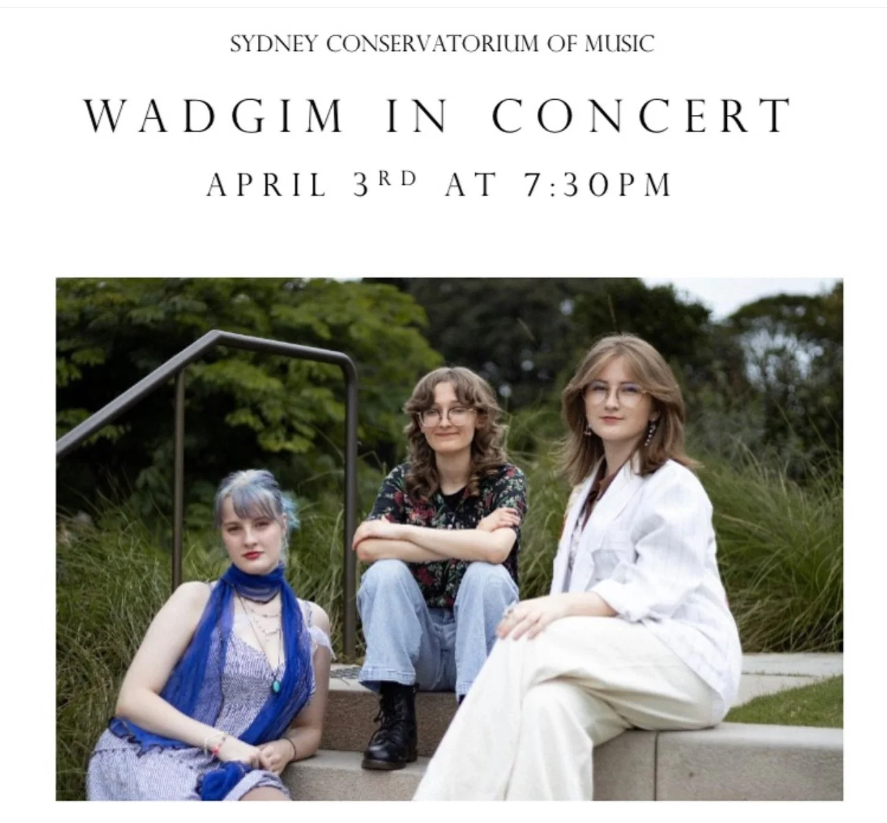 Promotional poster for Wadgim in concert at Sydney Conservatorium of Music, scheduled for April 3rd at 7:30 PM. Features a photo of three women sitting outdoors on steps with greenery in the background.