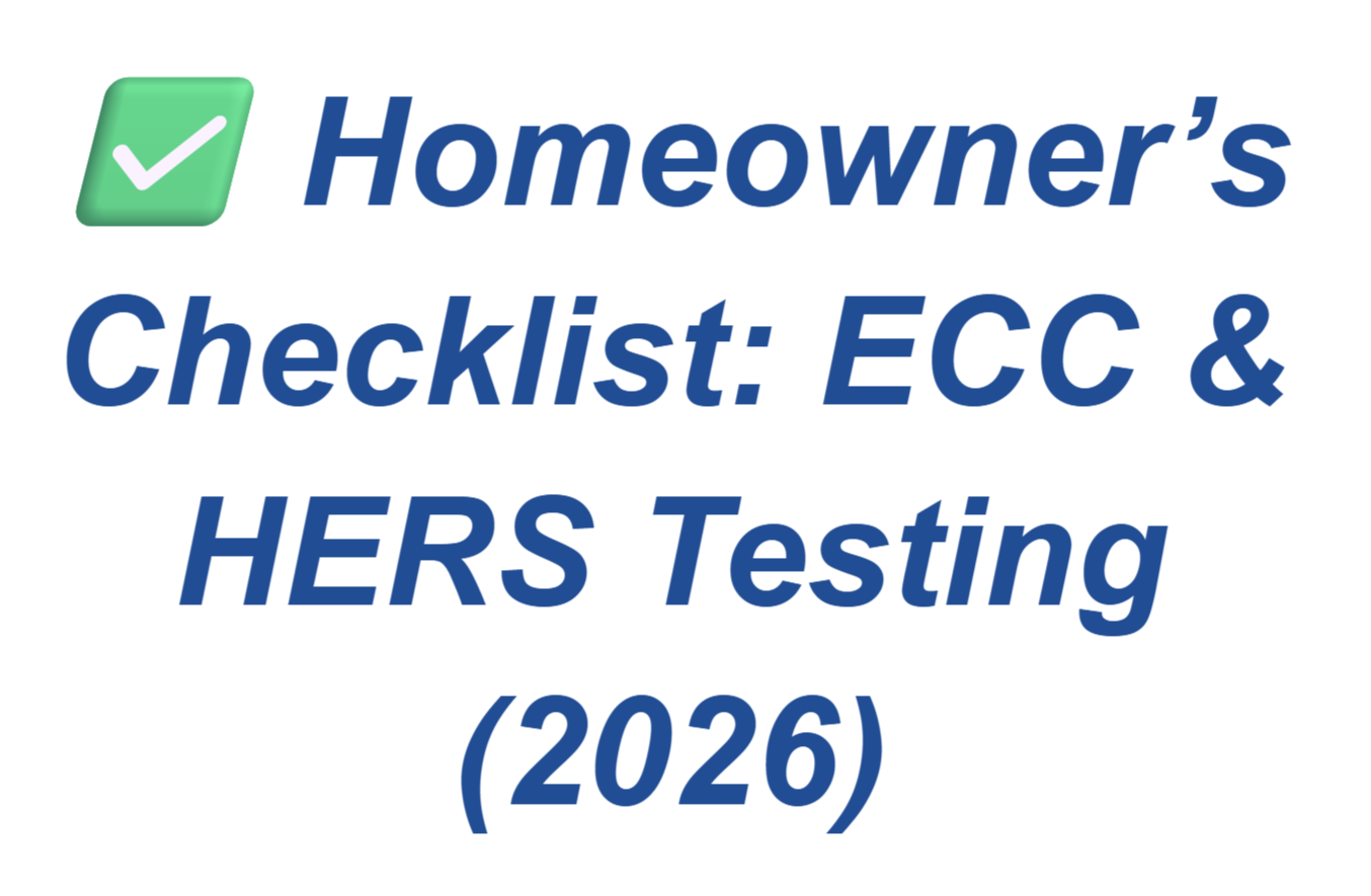 Homeowner’s Checklist: ECC & HERS Testing (2026)