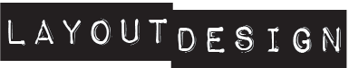 Black background with white text reading 'LAYOUT DESIGN' in uppercase letters.