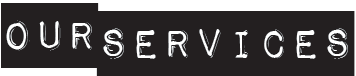 Black background with white text reading 'OUR SERVICES'.