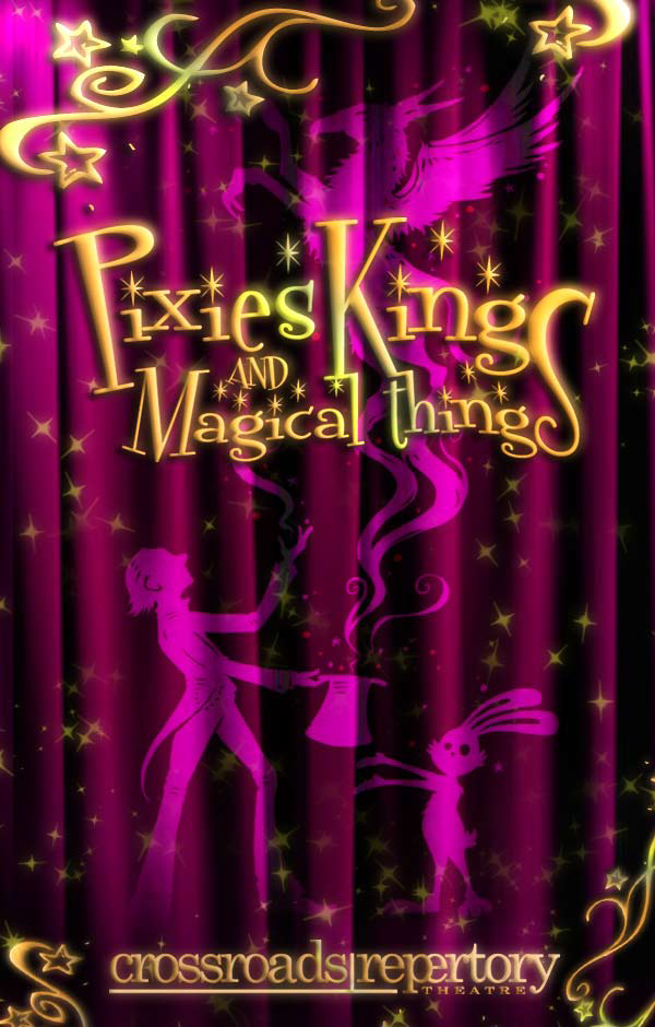 Poster for "Pixies and Magical Things" show at Crossroads Repertory Theatre, featuring pink fairy characters, a magician's hat, and stars on a purple curtain background.