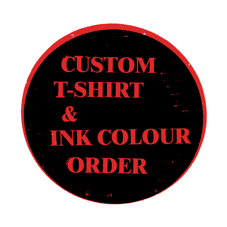 CUSTOM T-SHIRT & INK COLOUR ORDER