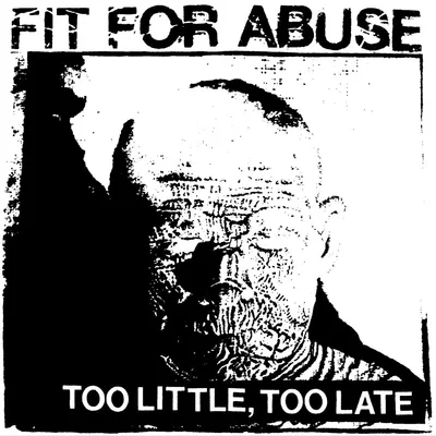 Fit For Abuse - Too Little, Too Late
