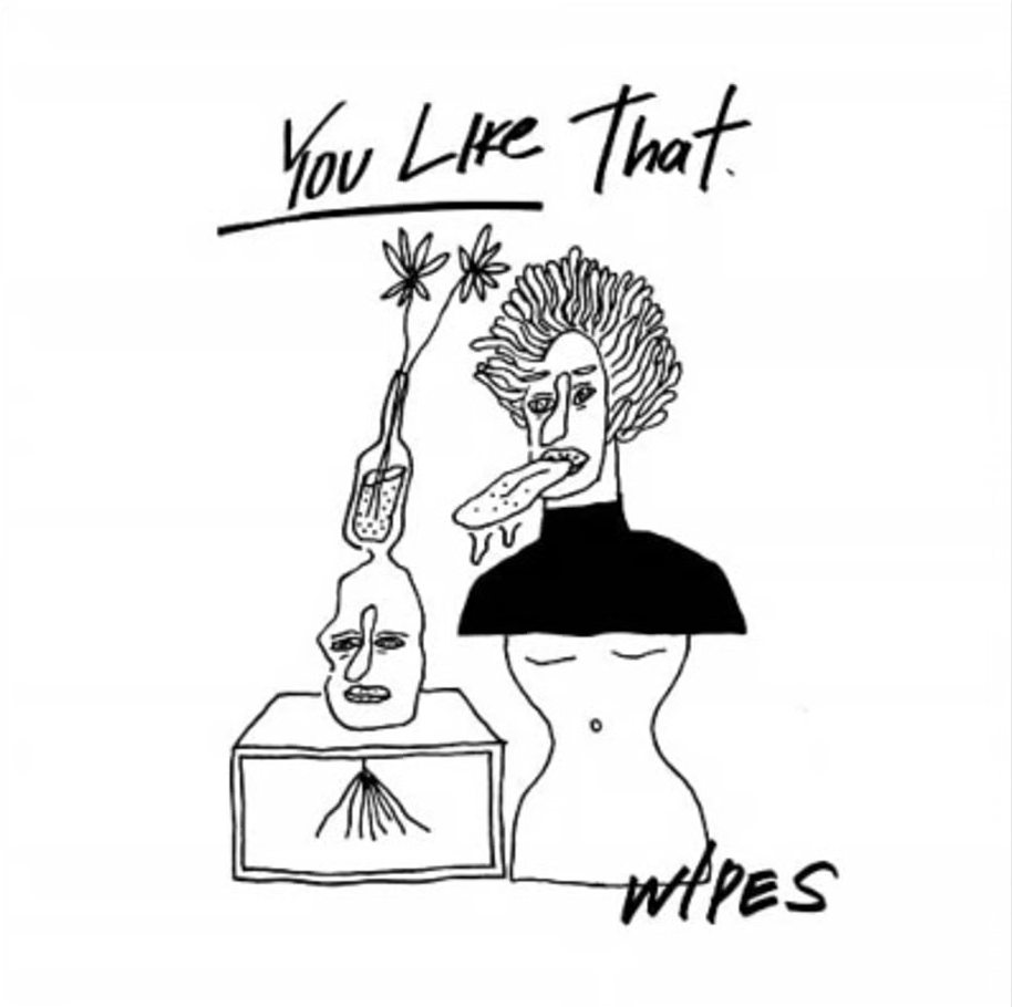 Wipes - You Like That?
