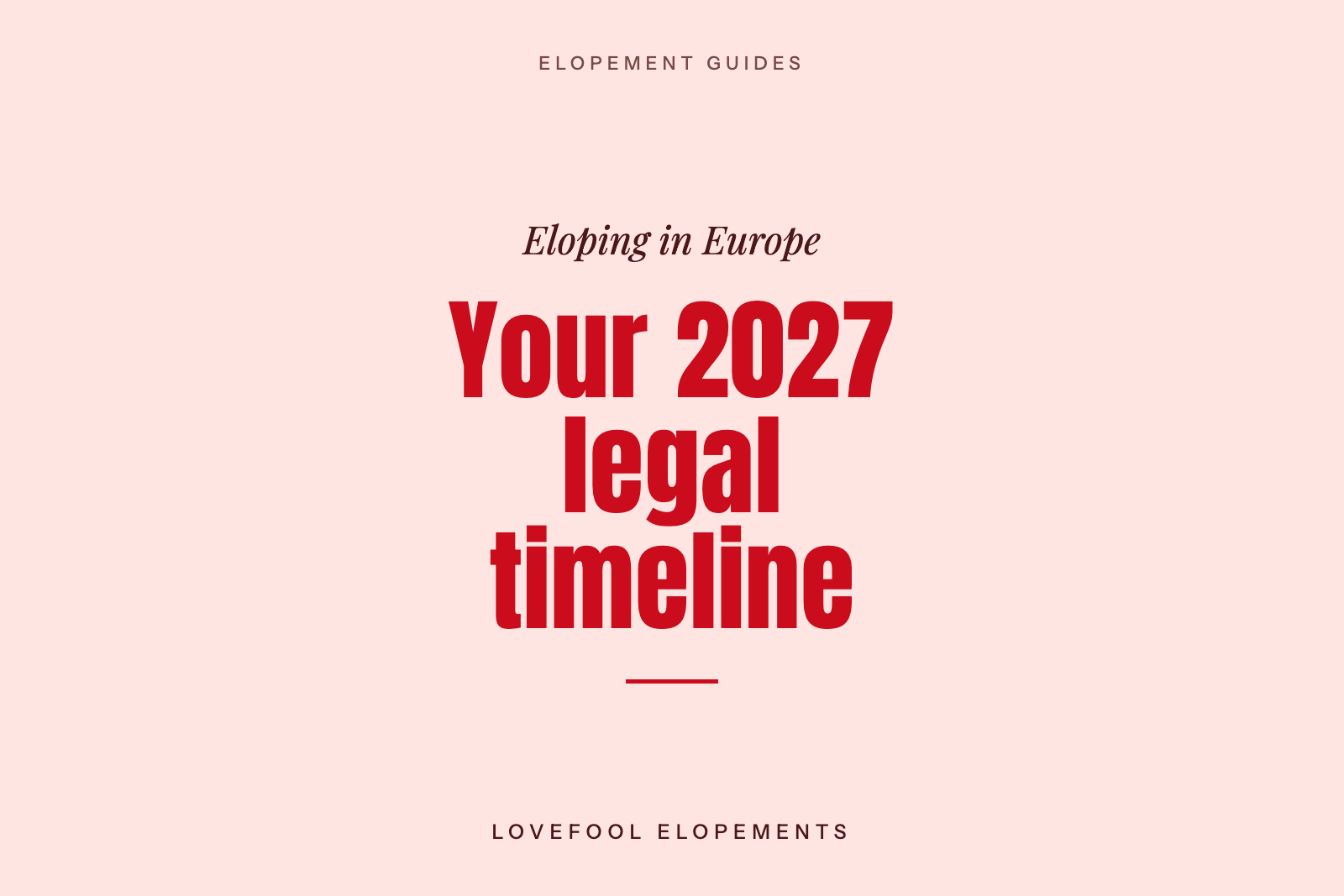 Your Legal Wedding Timeline for a European Elopement in 2027