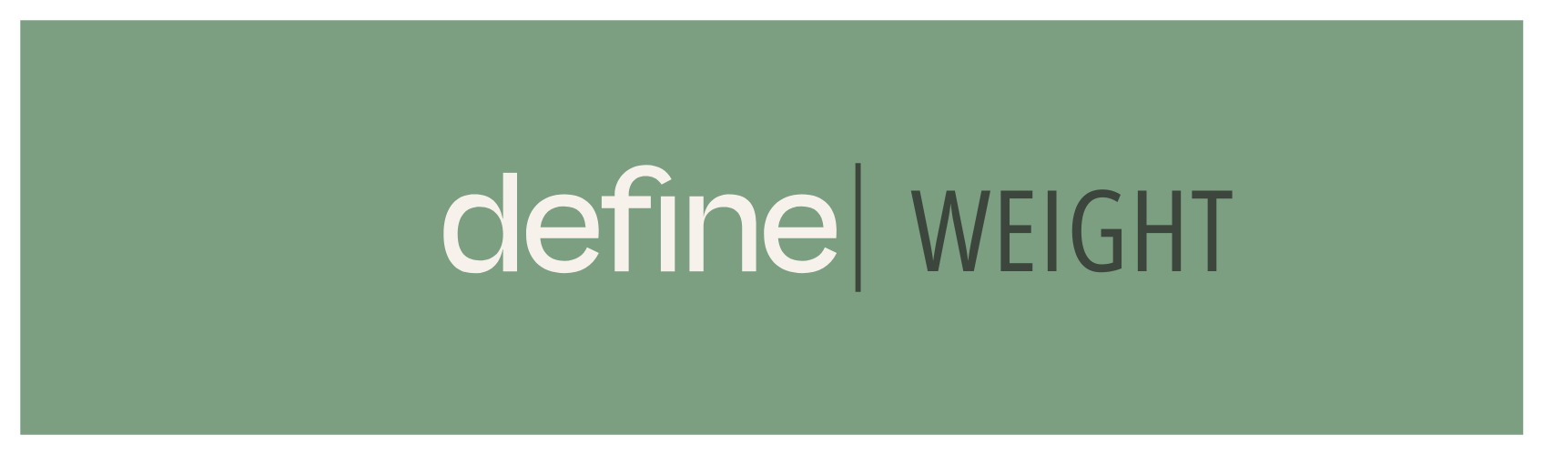 Green rectangular background with the words 'define' in large white letters and 'WEIGHT' in black letters separated by a vertical line.