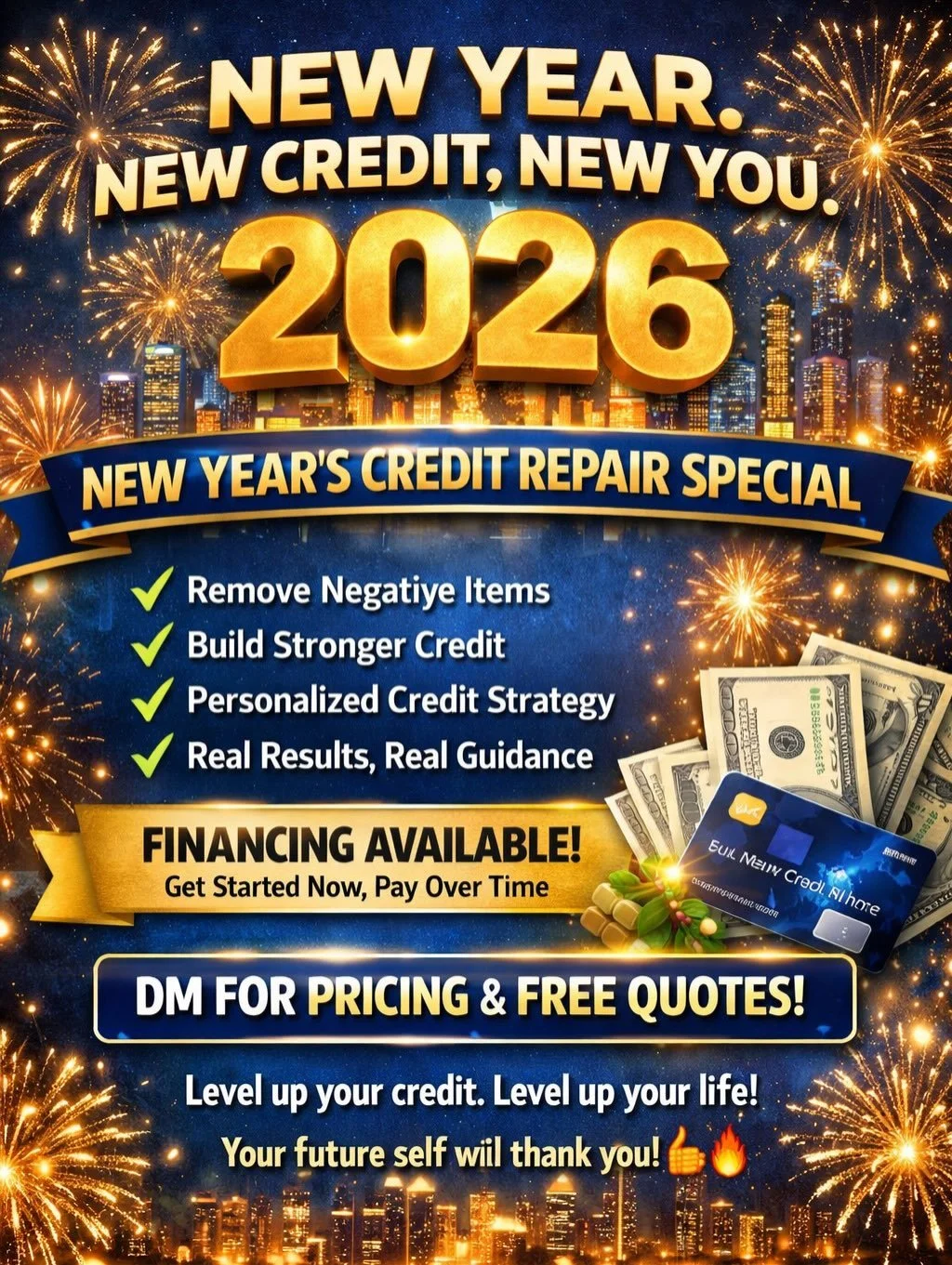 ✨ NEW YEAR. NEW CREDIT. NEW YOU. ✨

Start 2026 the right way by fixing what&rsquo;s been holding you back 💳🚀

🎉 New Year&rsquo;s Credit Repair Special
✔️ Remove negative items
✔️ Build stronger credit
✔️ Personalized credit strategy
✔️ Real result