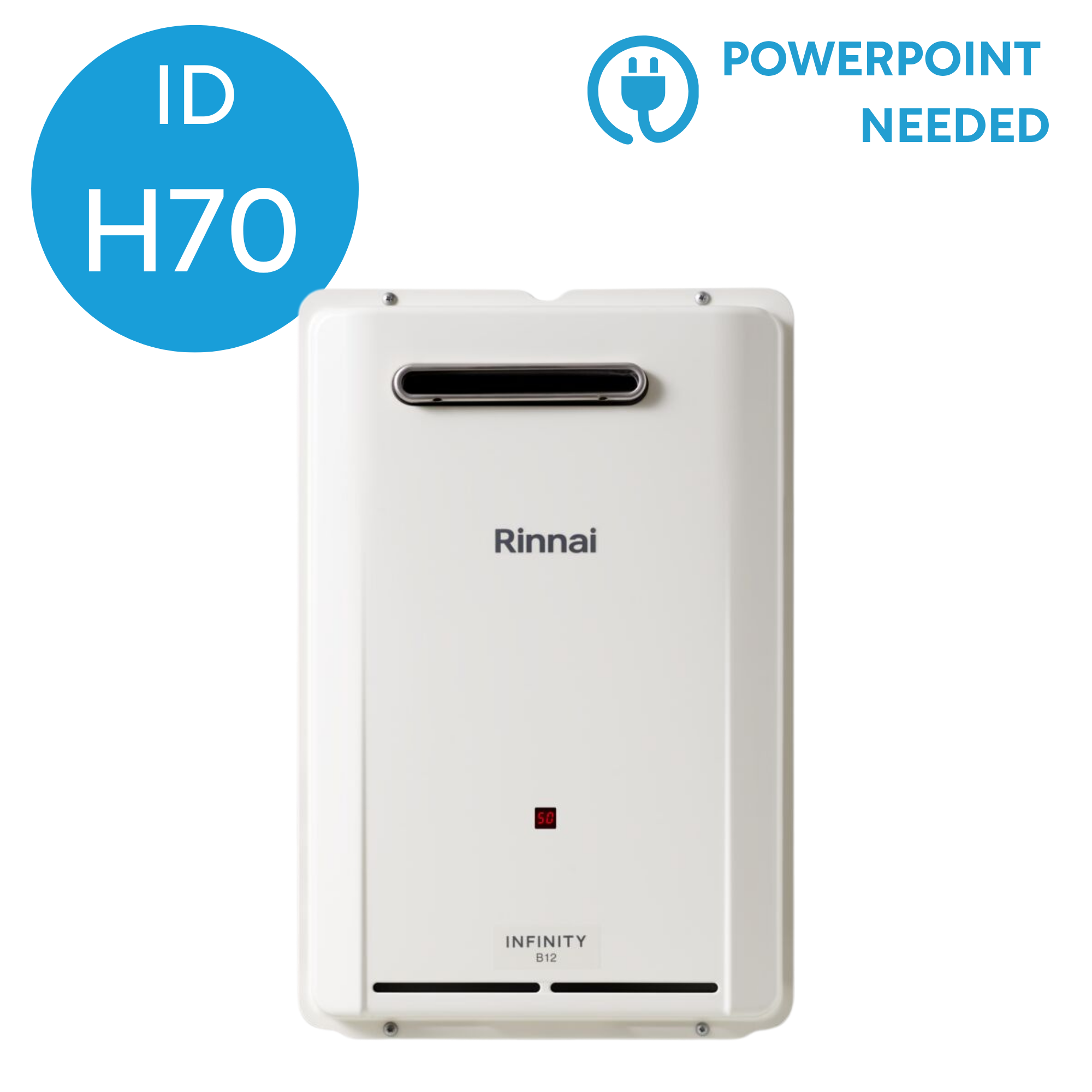 A white water heater with digital temperature display and the word infinity printed on it, with a brand label Rinnai, temperature set to 50 degrees, and a power outlet icon with the text "PowerPoint Needed".