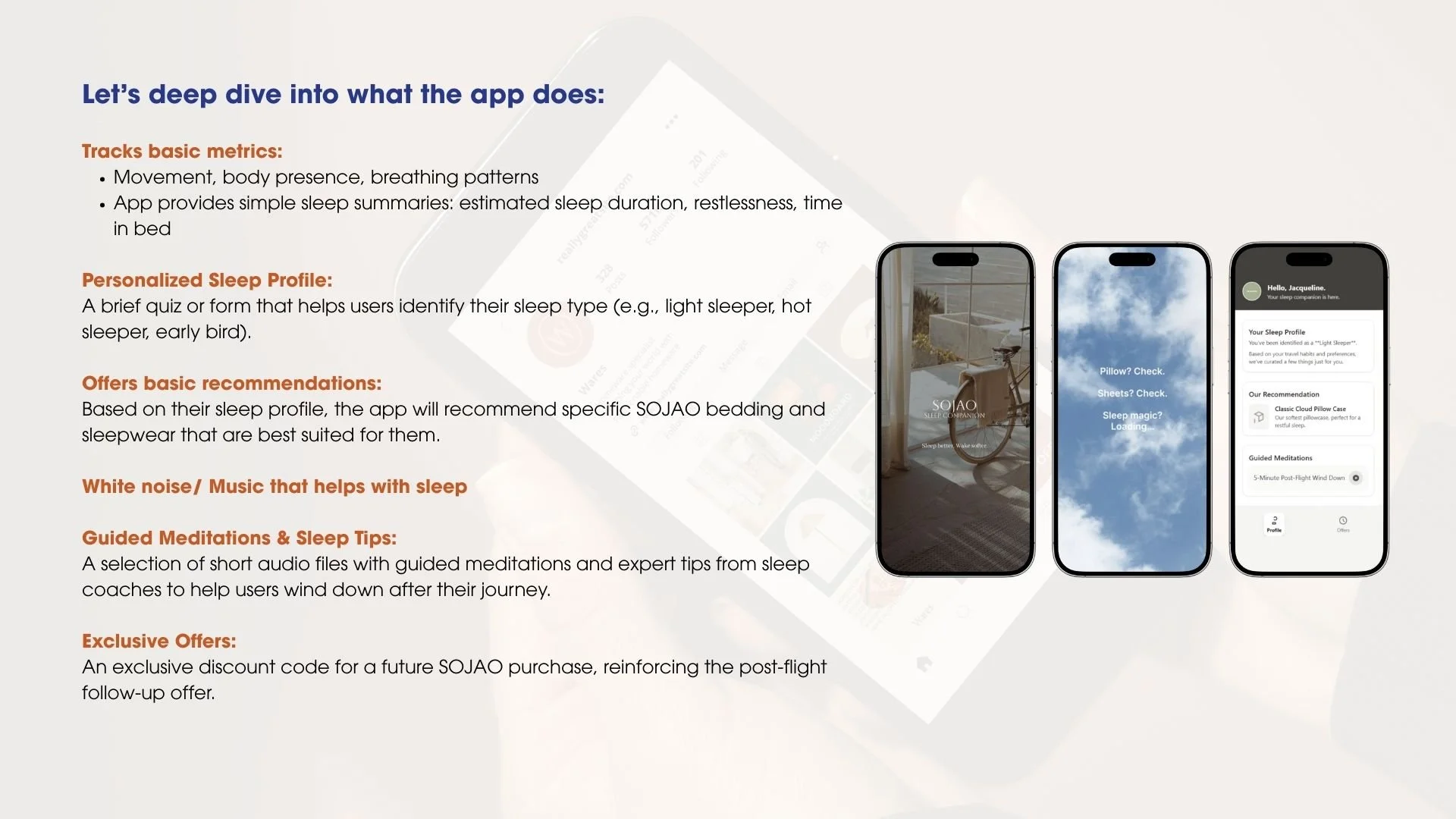 Rather than overwhelming users with complex data, the app focuses on simple, approachable wellness features — reinforcing SOJAO’s calm, slow-living brand values. This touchpoint closes the loop by encouraging repeat engagement, brand loyalty, and fut