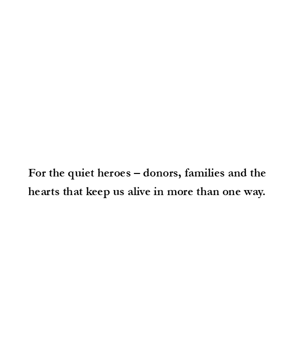 Text reads: 'For the quiet heroes – donors, families and the hearts that keep us alive in more than one way.'