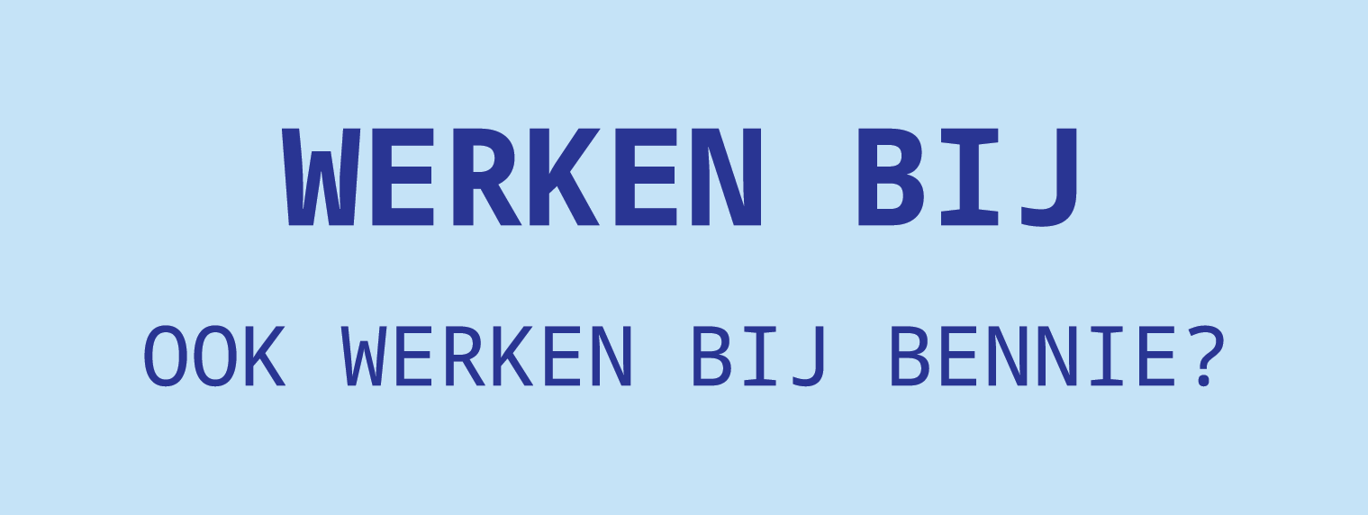 tekst in het Nederlands: "werken bij Bennie?"