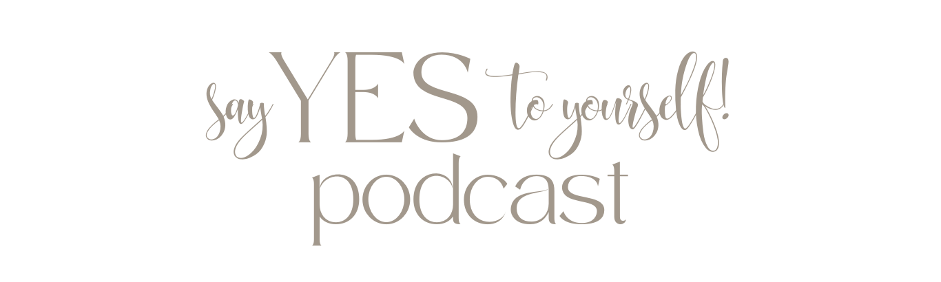 Text graphic with phrases: "Say YES to yourself! podcast" in various fonts and sizes.