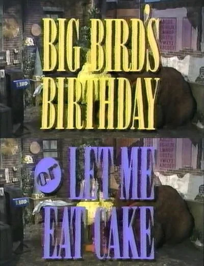 Big Bird's Birthday or Let Me Eat Cake  1991