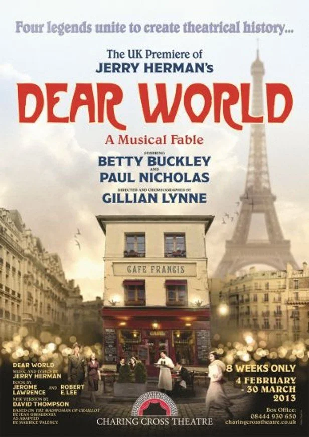 Dear World -  Charing Cross Theatre 2013 - Gillian directed and choreographed the production that starred Betty Buckley and Paul Nicholas