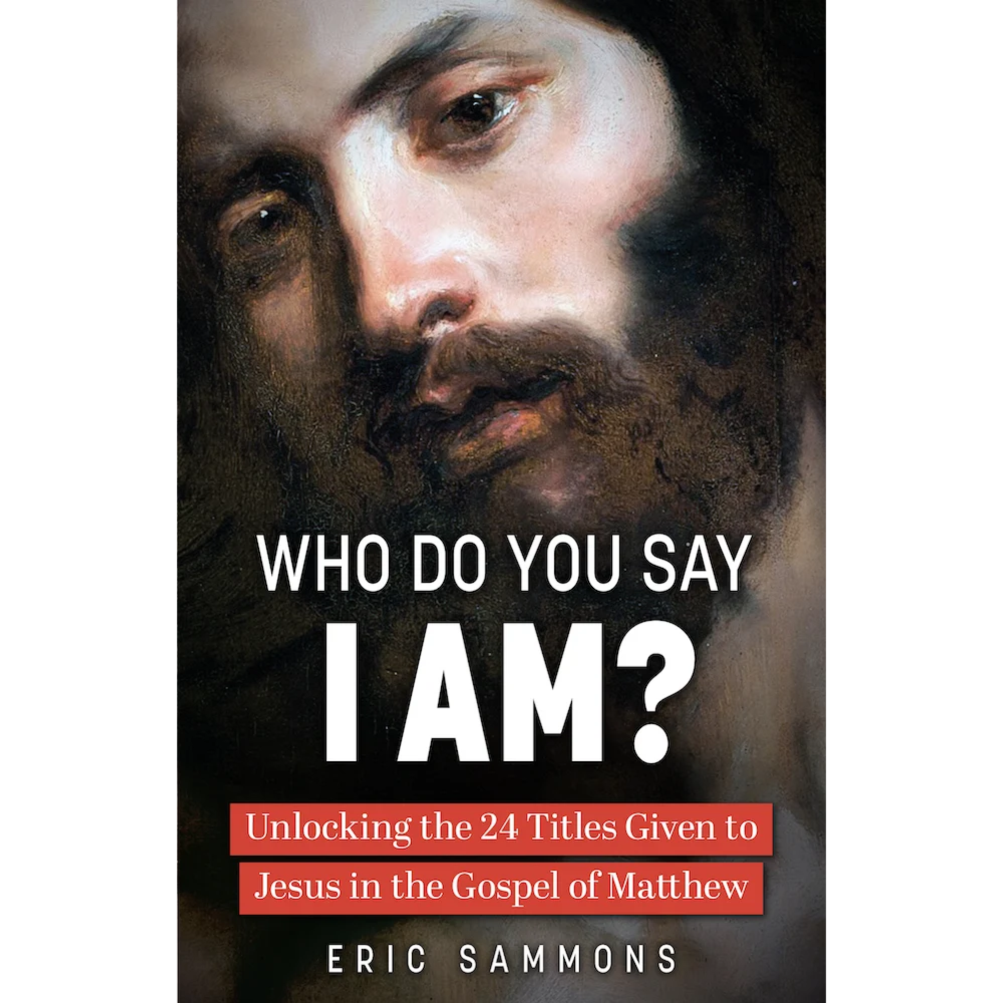 Who Do You Say I Am? by Eric Sammons