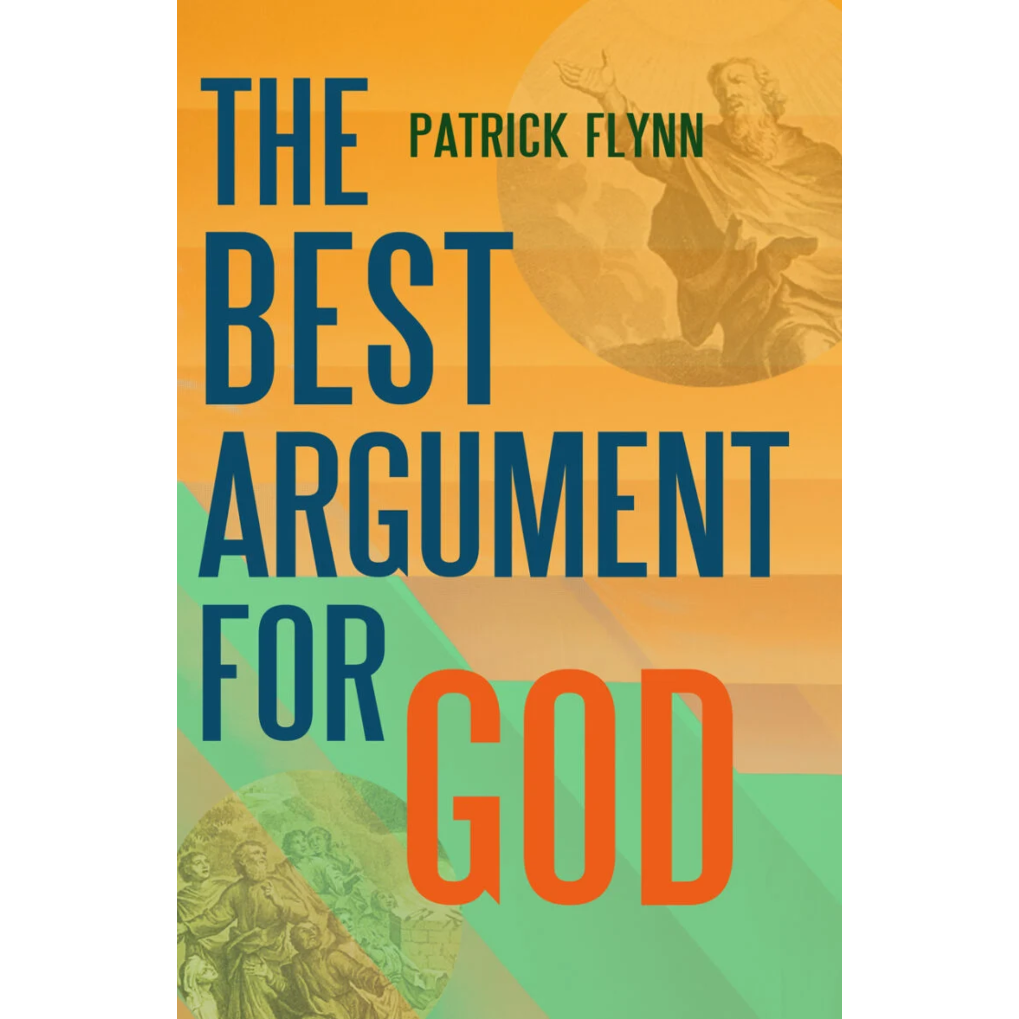 The Best Argument for God by Patrick Flynn