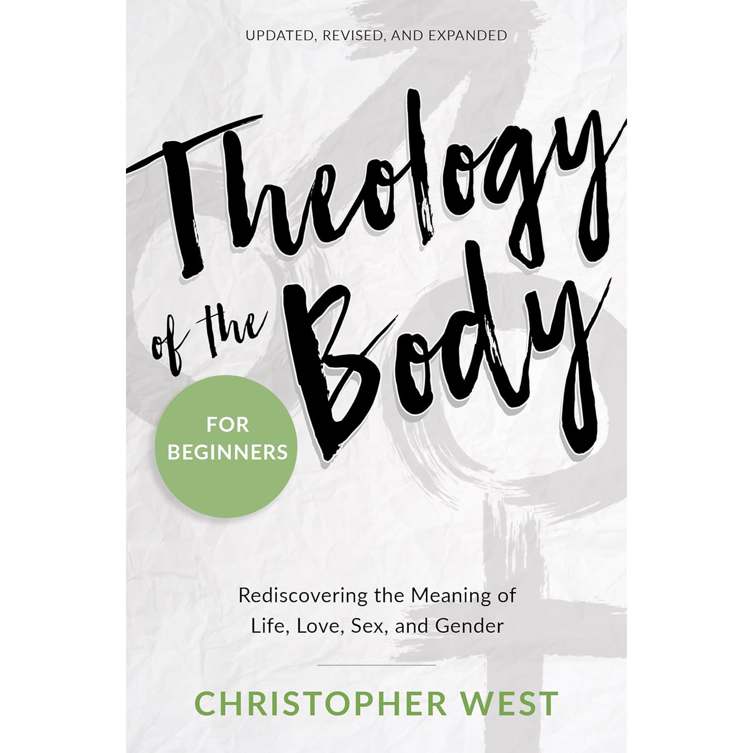 Theology of the Body for Beginners by Christopher West