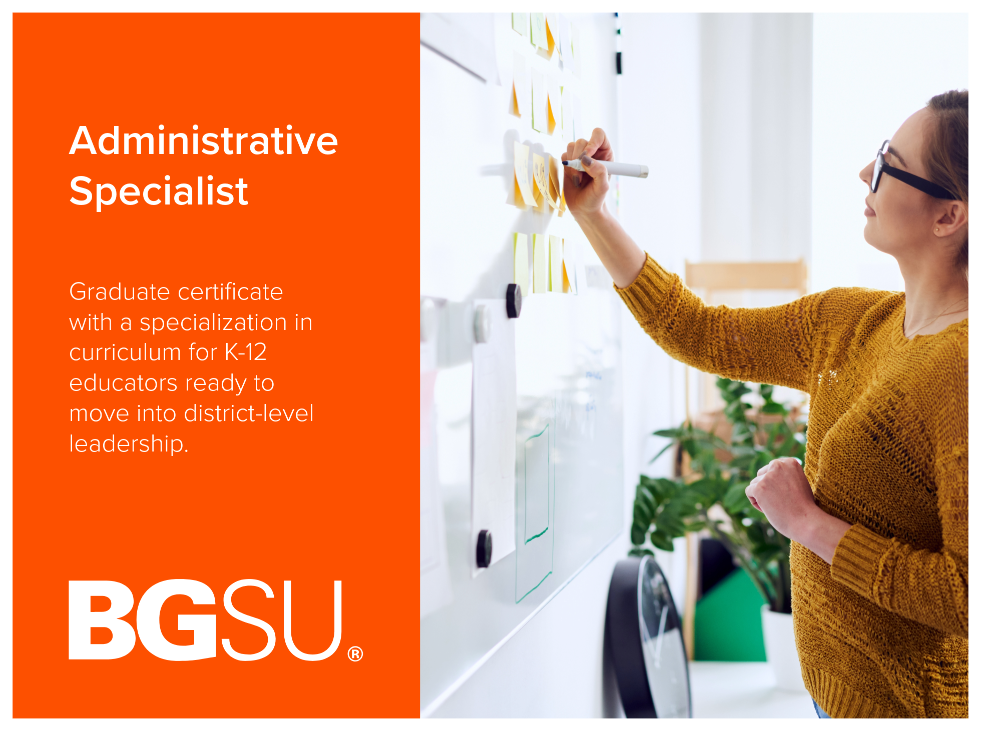Administrative Specialist program at Bowling Green State University culminates in a Graduate certificate with a specialization in curriculum for K-12 educators ready to move into district-level leadership. Image shows a female writing on sticky notes