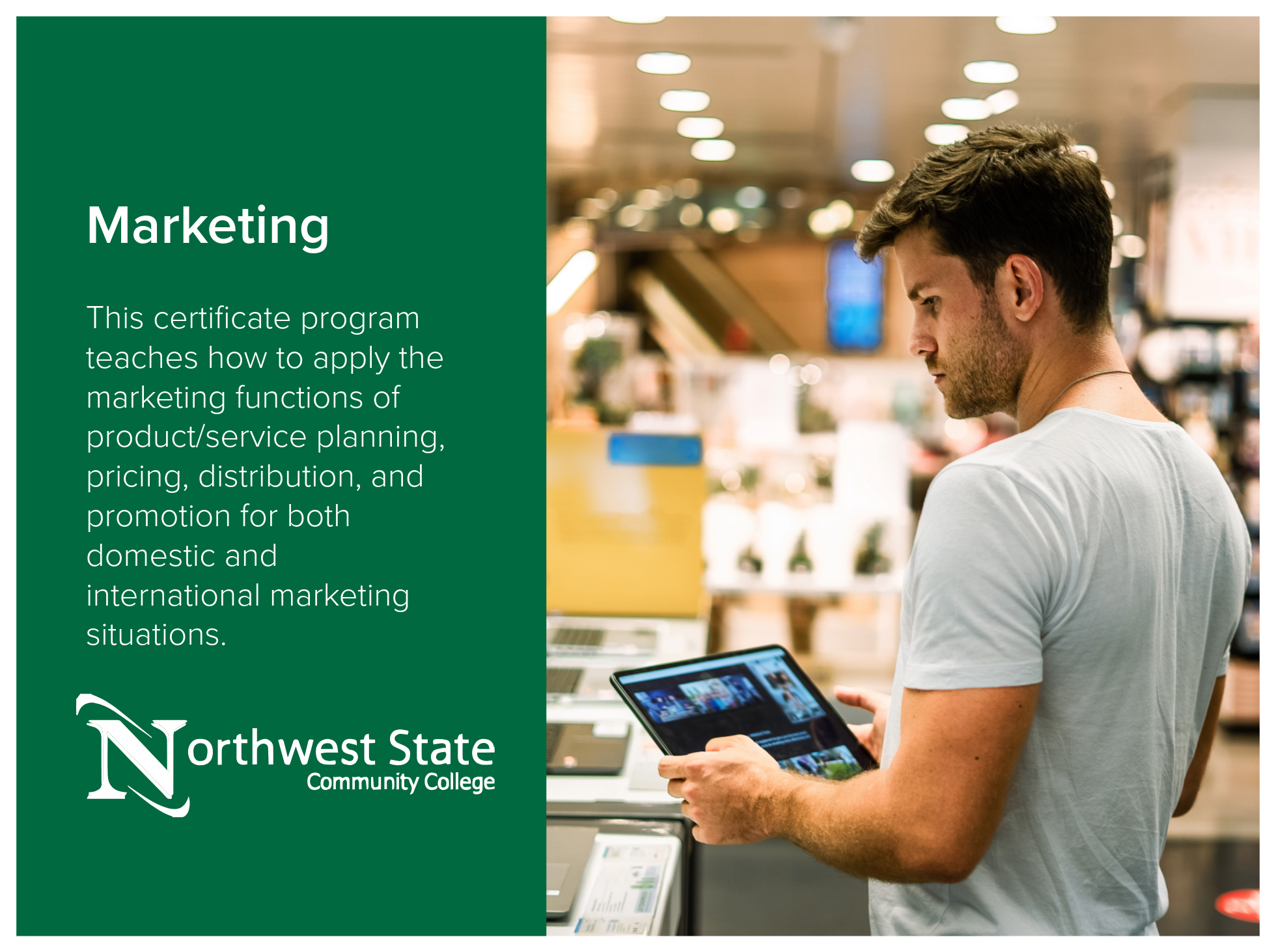 Marketing certificate program at Northwest State Community College teaches how to apply the marketing functions of product/service planning, pricing, distribution, and promotion for both domestic and international marketing situations. Image of a per
