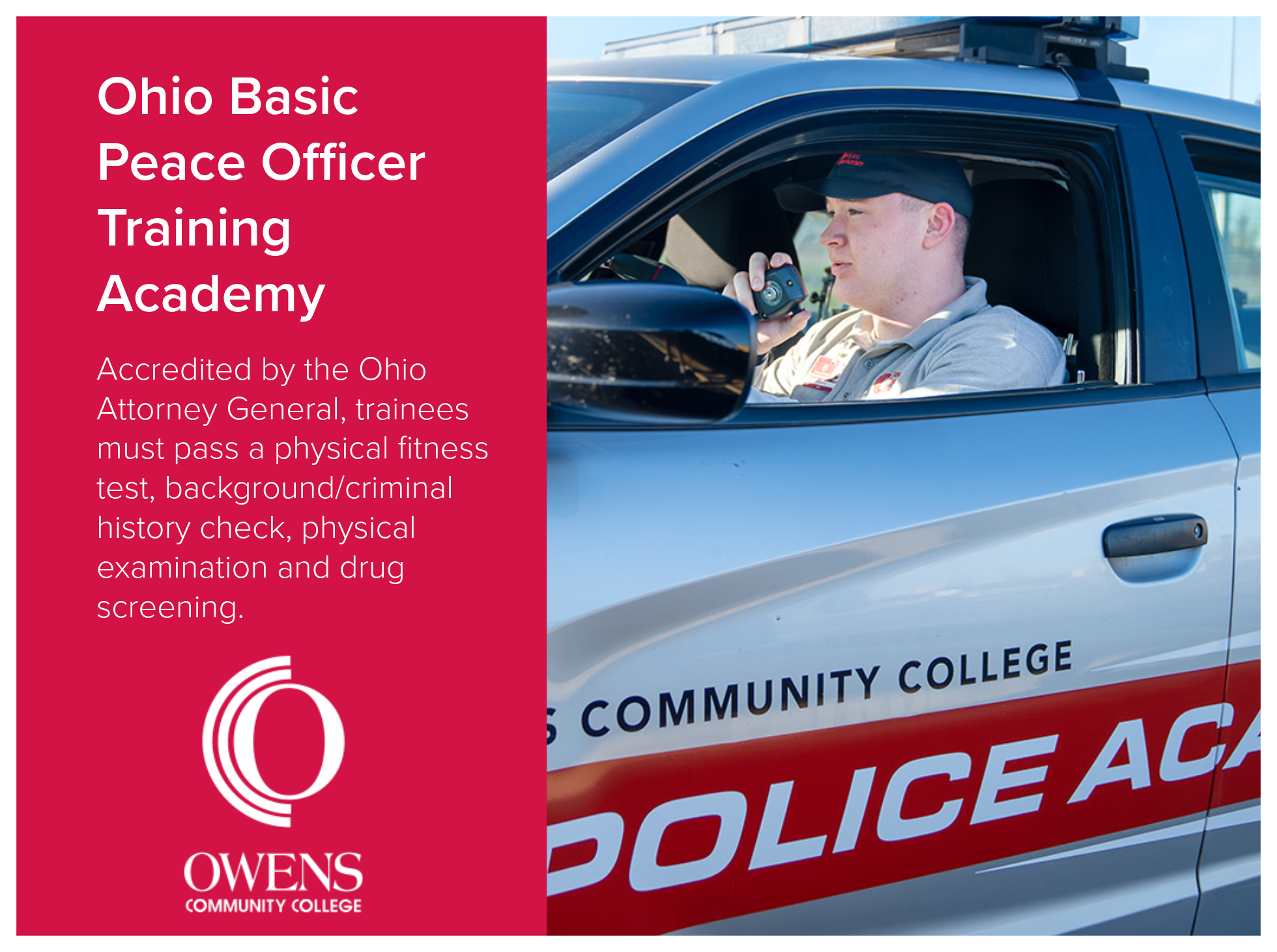 Ohio Basic Peace Officer Training Academy at Owens Community College is accredited by the Ohio Attorney General, and trainees must pass a physical fitness test, background/criminal history check, physical examination and drug screening. Image from Ow