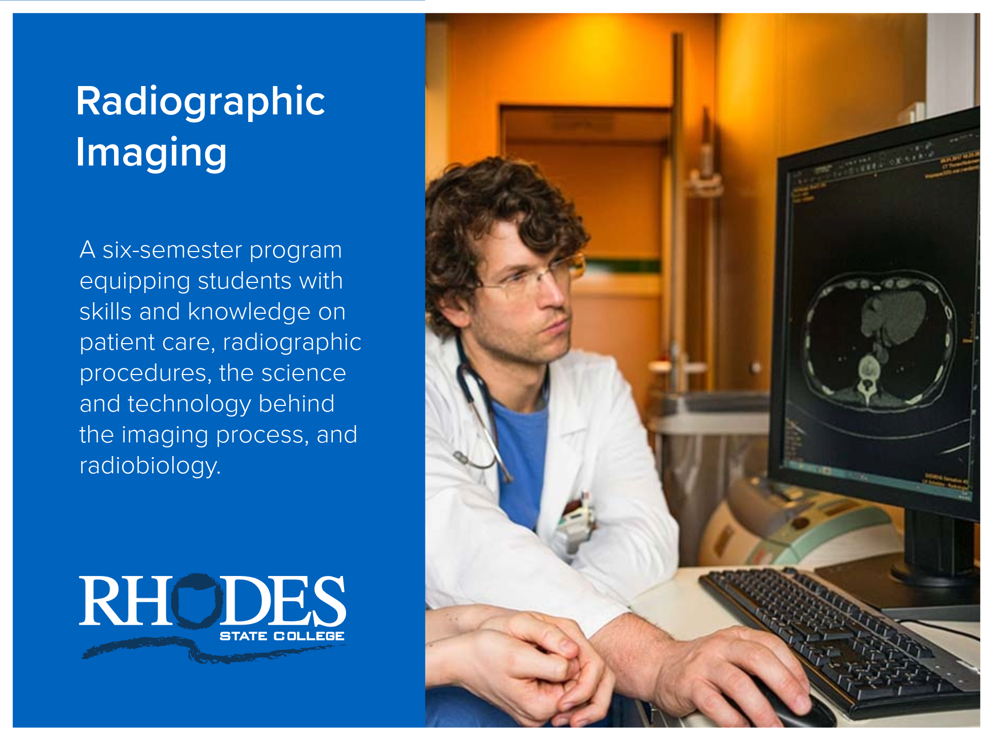 Radiographic Imaging program at Rhodes State College is a six-semester program  equipping students with skills and knowledge on patient care, radiographic procedures, the science and technology behind the imaging process, and radiobiology. Image of a