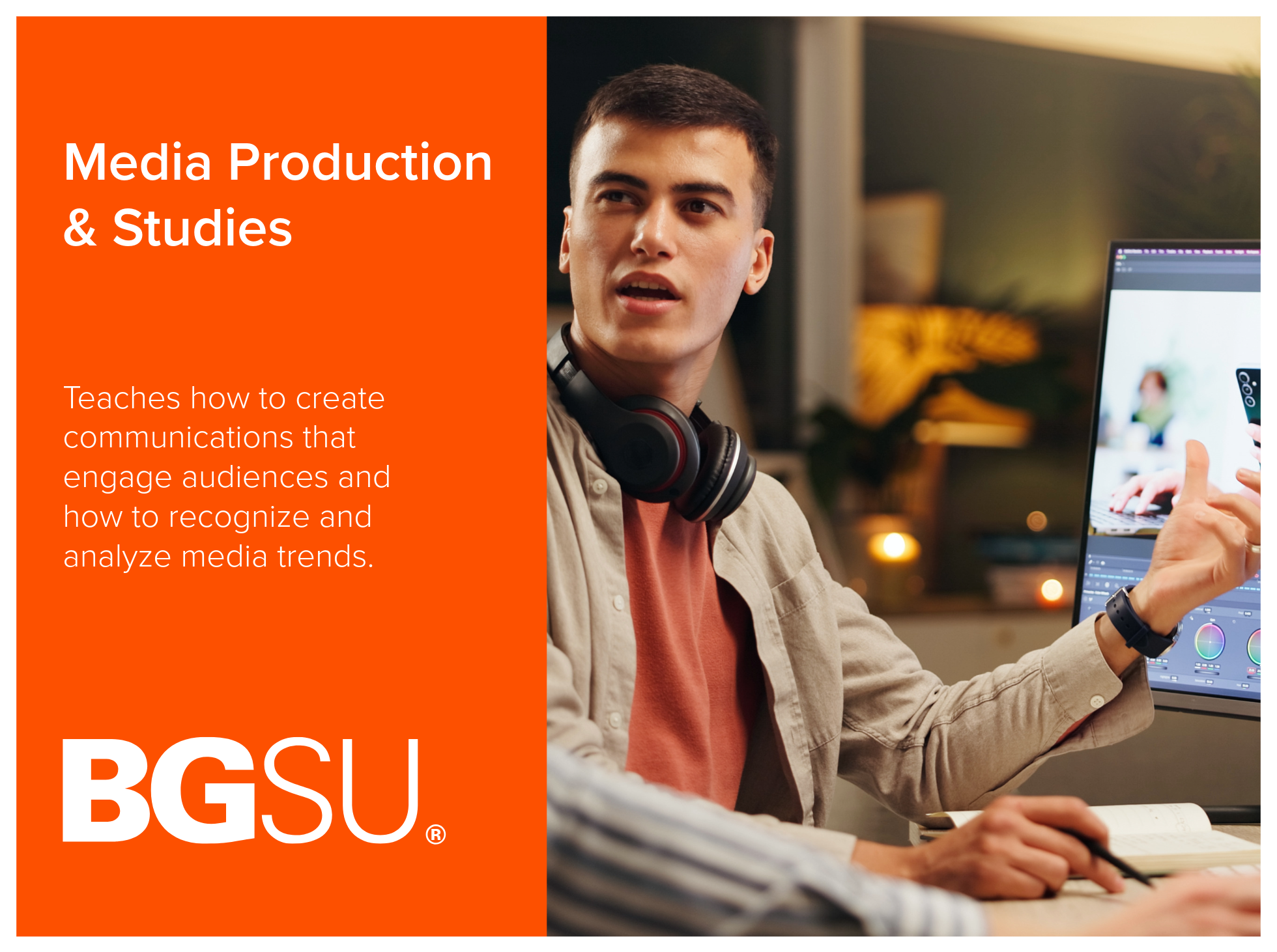 Media Production and Studies program at Bowling Green State University teaches how to create communications that engage audiences and how to recognize and analyze media trends. 
