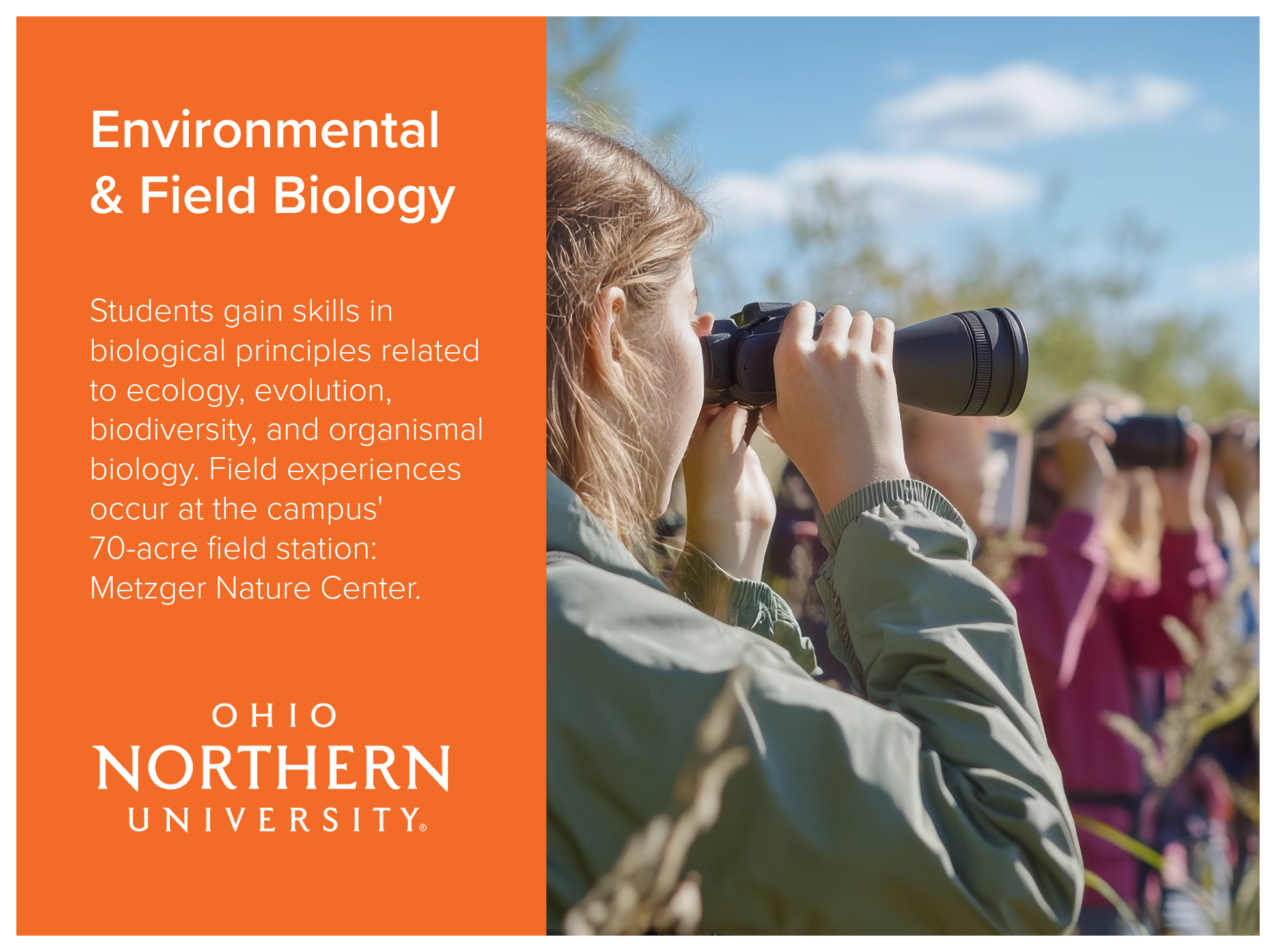 Environmental and Field Biology program at Ohio Northern University enables students to gain skills in biological principles related to ecology, evolution, biodiversity, and organismal biology. Field experiences occur at the campus' 70-acre field sta