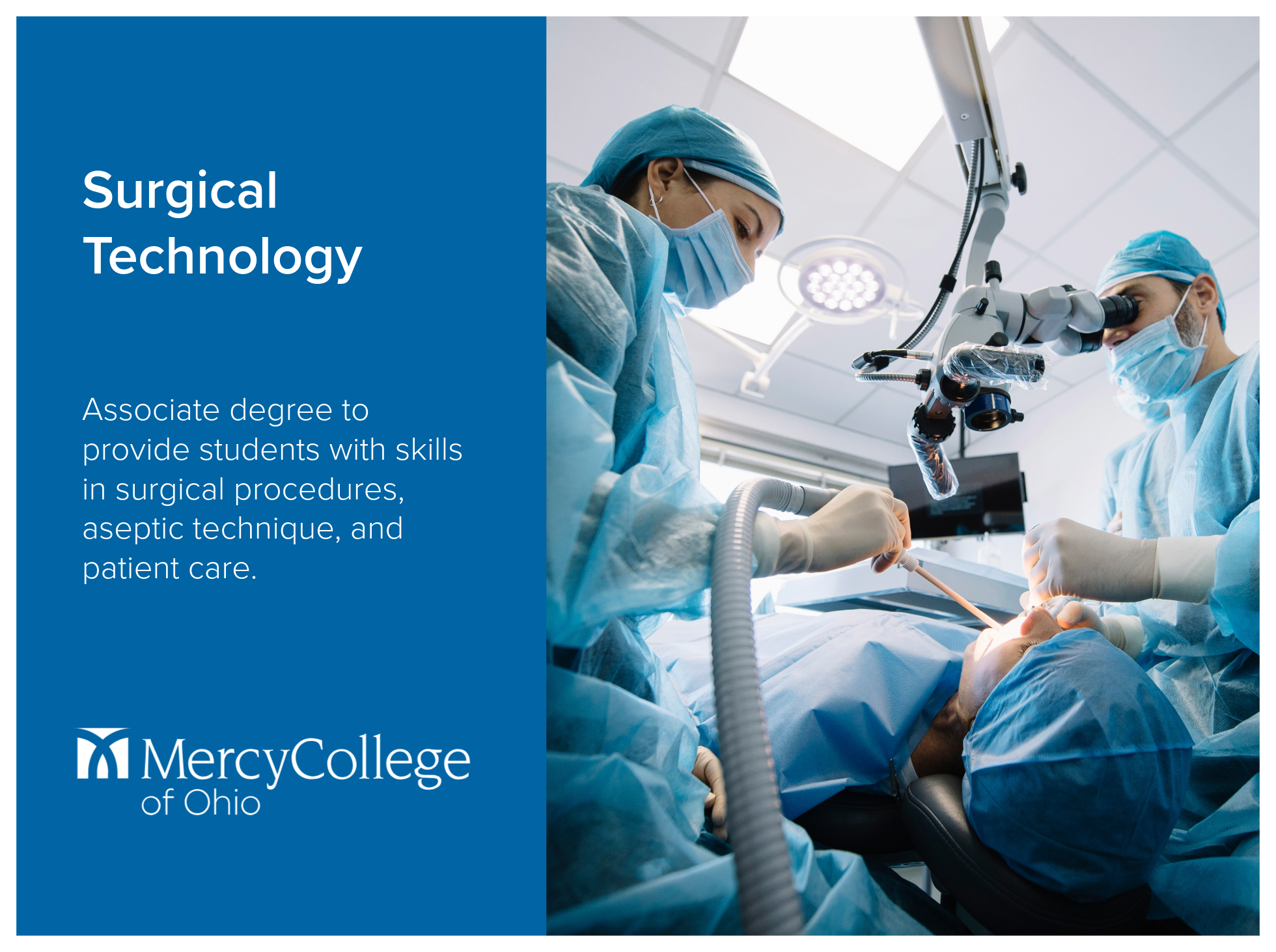 Surgical Technology program at Mercy College of Ohio is an associate degree to provide students with skills in surgical procedures, aseptic technique, and patient care. Image of medical professionals conducting surgery in an operating room.