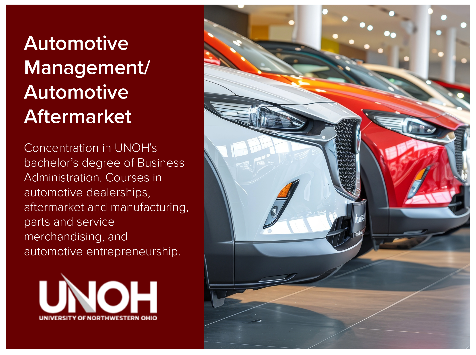 Automotive Management and Automotive Aftermarket program at the University of Northwestern Ohio is a concentration in UNOH's  bachelor’s degree of Business Administration. Courses in automotive dealerships, aftermarket and manufacturing, parts and se