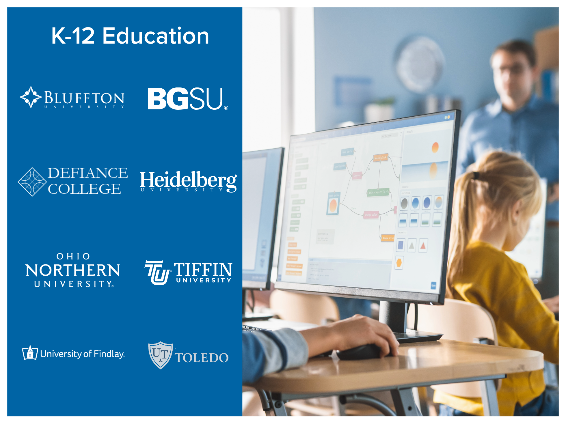 K-12 licensure education programs in Northwest Ohio offered at Bluffton University, Bowling Green State University, Defiance College, Heidelberg University, Ohio Northern University, Tiffin University, the University of Findlay, and the University of