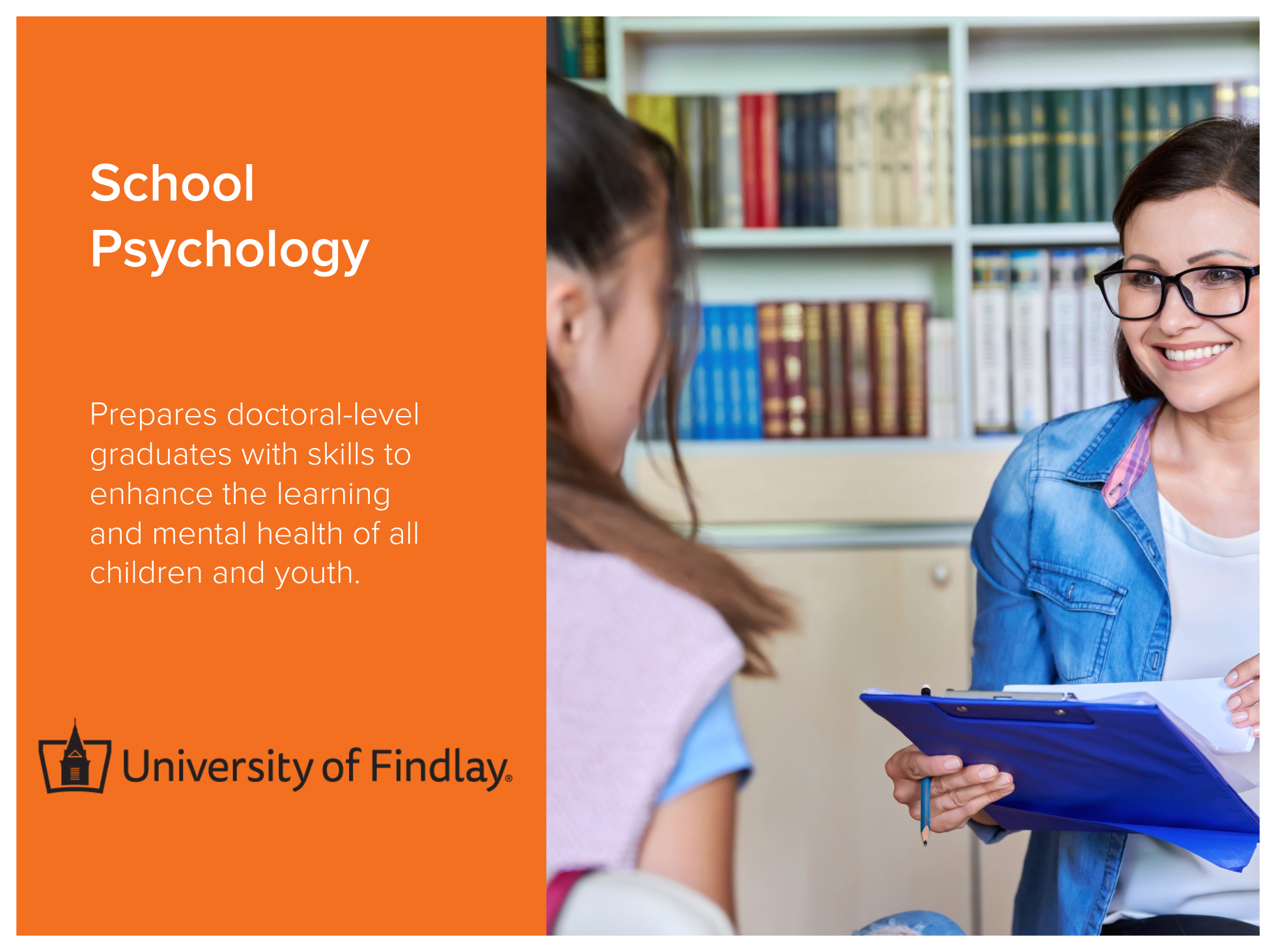 School Psychology program at the University of Findlay prepares doctoral-level graduates with skills to enhance the learning and mental health of all children and youth​. Image shows a female psychologist conversing with a female student in a school 
