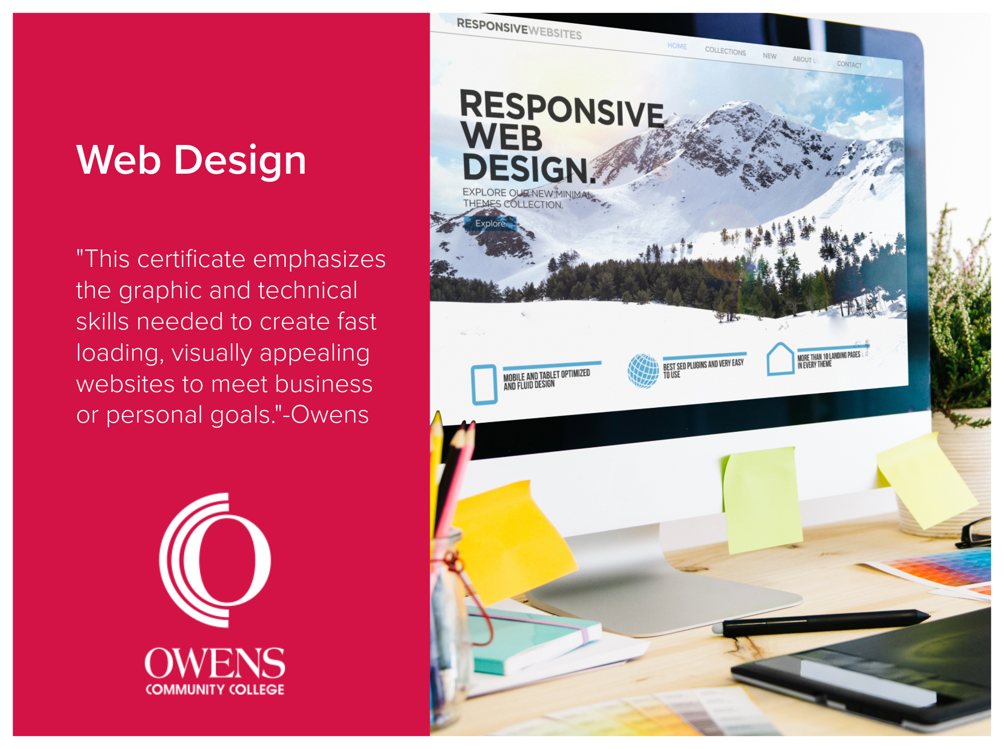 Web Design certificate program at Owens Community College emphasizes the graphic and technical skills needed to create fast loading, visually appealing websites to meet business or personal goals. 