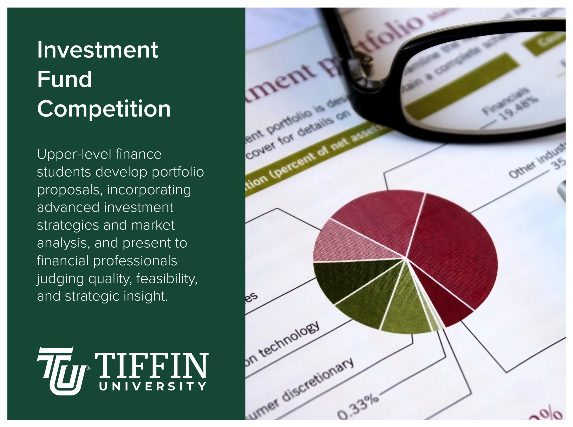 Investment Fund Competition at Tiffin University allows upper-level finance students to develop portfolio proposals, incorporating advanced investment strategies and market analysis, and present to financial professionals judging quality, feasibility