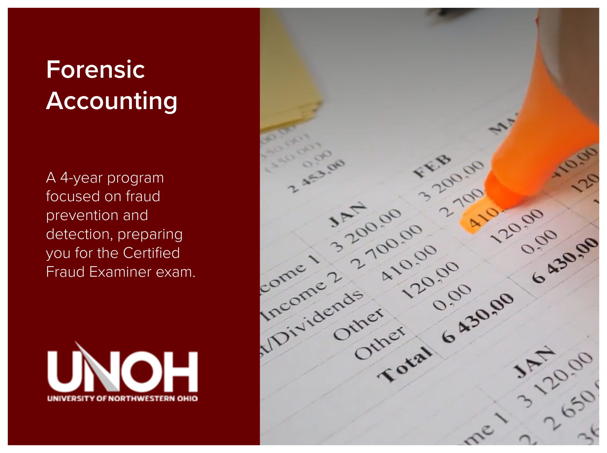 Forensic Accounting program at the University of Northwestern Ohio is a 4-year program focused on fraud prevention and detection, preparing you for the Certified Fraud Examiner exam. Image of a financial document with highlighted numbers and a highli