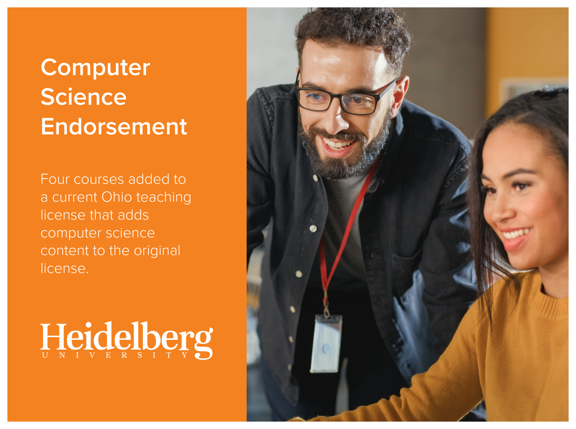 Computer Science Endorsement program at Heidelberg University is four courses added to a current Ohio teaching license that adds computer science content to the original license. Image shows a male professor working with a female student at a compute