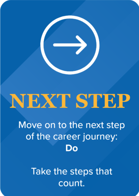 Next Step: Do. Move on to the next step of the career journey. Take the steps that count.