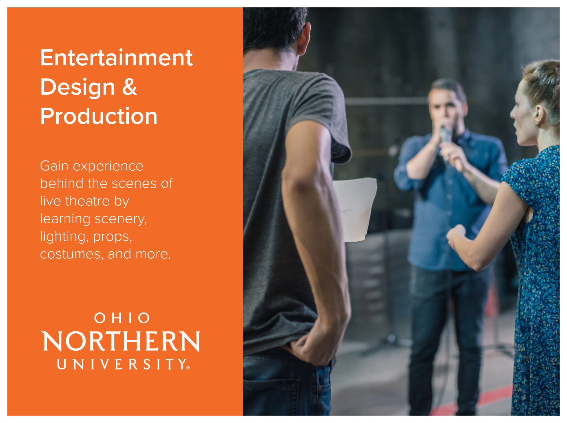 Entertainment Design and Production program at Ohio Northern University allows students to gain experience behind the scenes of live theatre by learning scenery, lighting, props, costumes, and more.