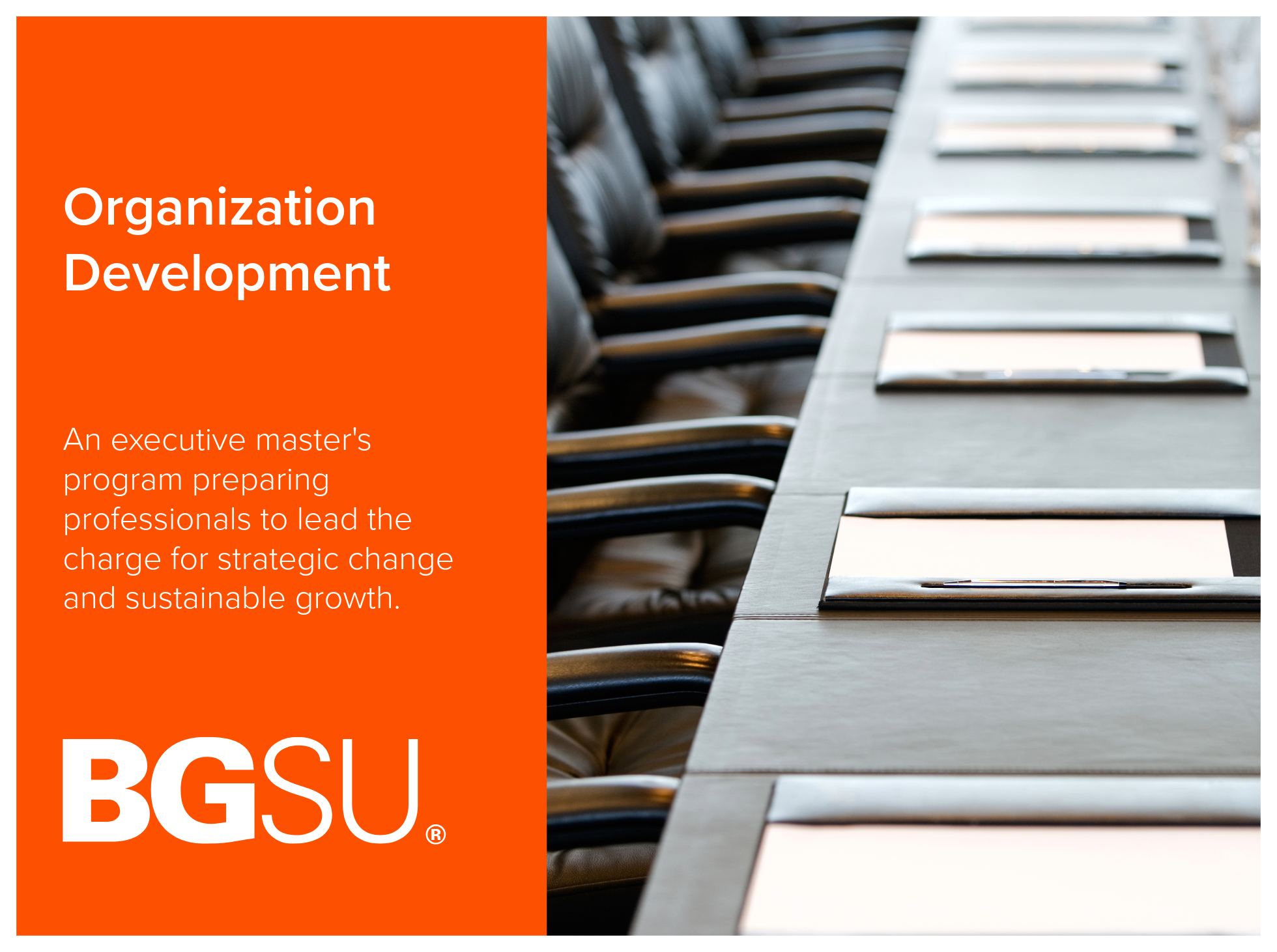 Organization Development program at Bowling Green State University is an executive master's program preparing professionals to lead the charge for strategic change and sustainable growth. Image of a board room table and chairs.