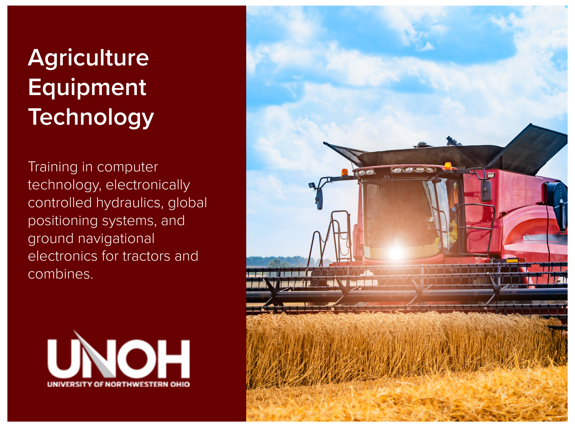 Agriculture Equipment Technology program at the University of Northwestern Ohio. Training in computer technology, electronically controlled hydraulics, global positioning systems, and ground navigational electronics for tractors and combines.