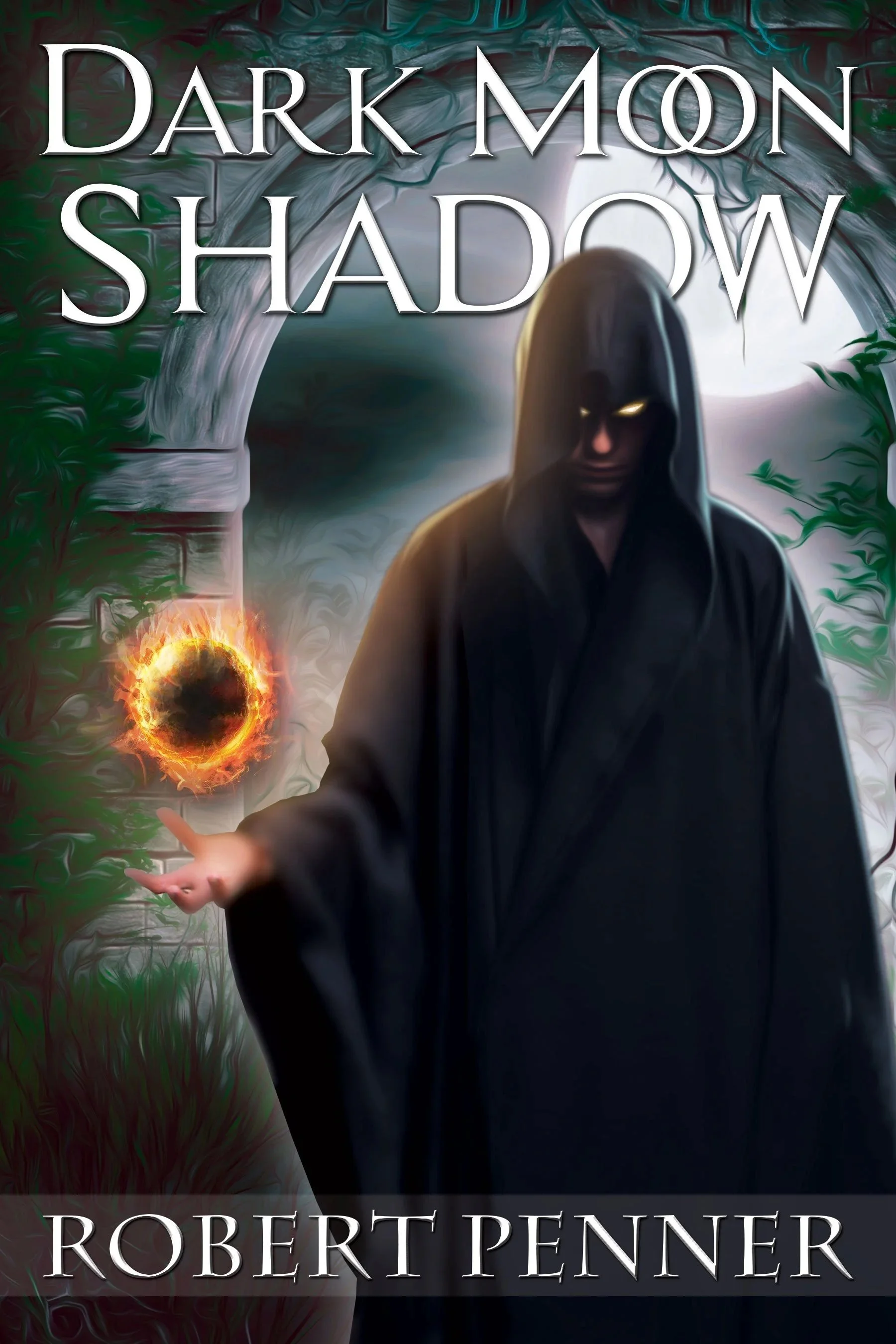 Book cover titled "Dark Moon Shadow" by Robert Penner, featuring a dark, hooded figure with glowing eyes holding a fiery black orb against a mysterious, foggy background with a bright moon