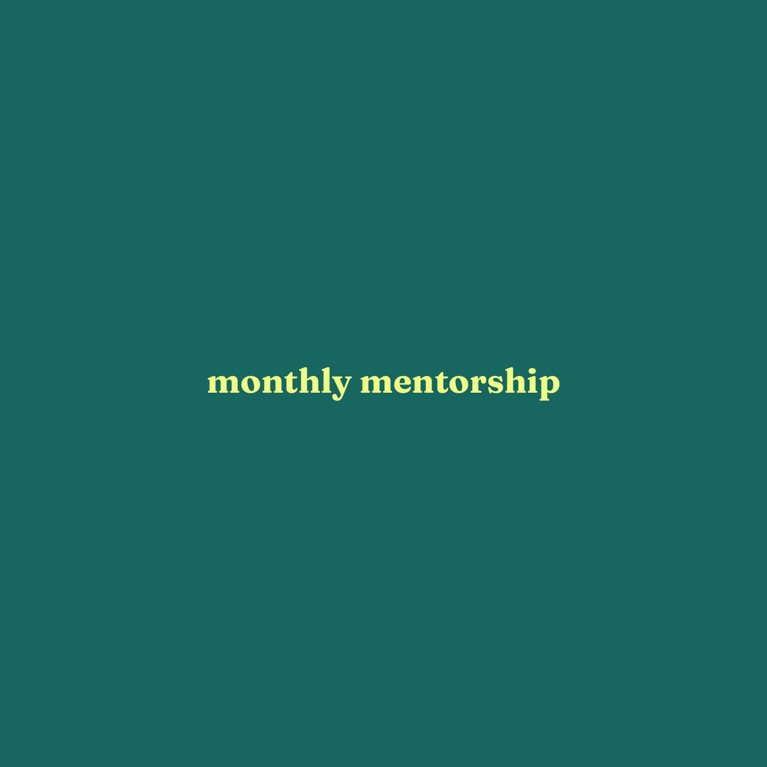 Monthly Mentorship