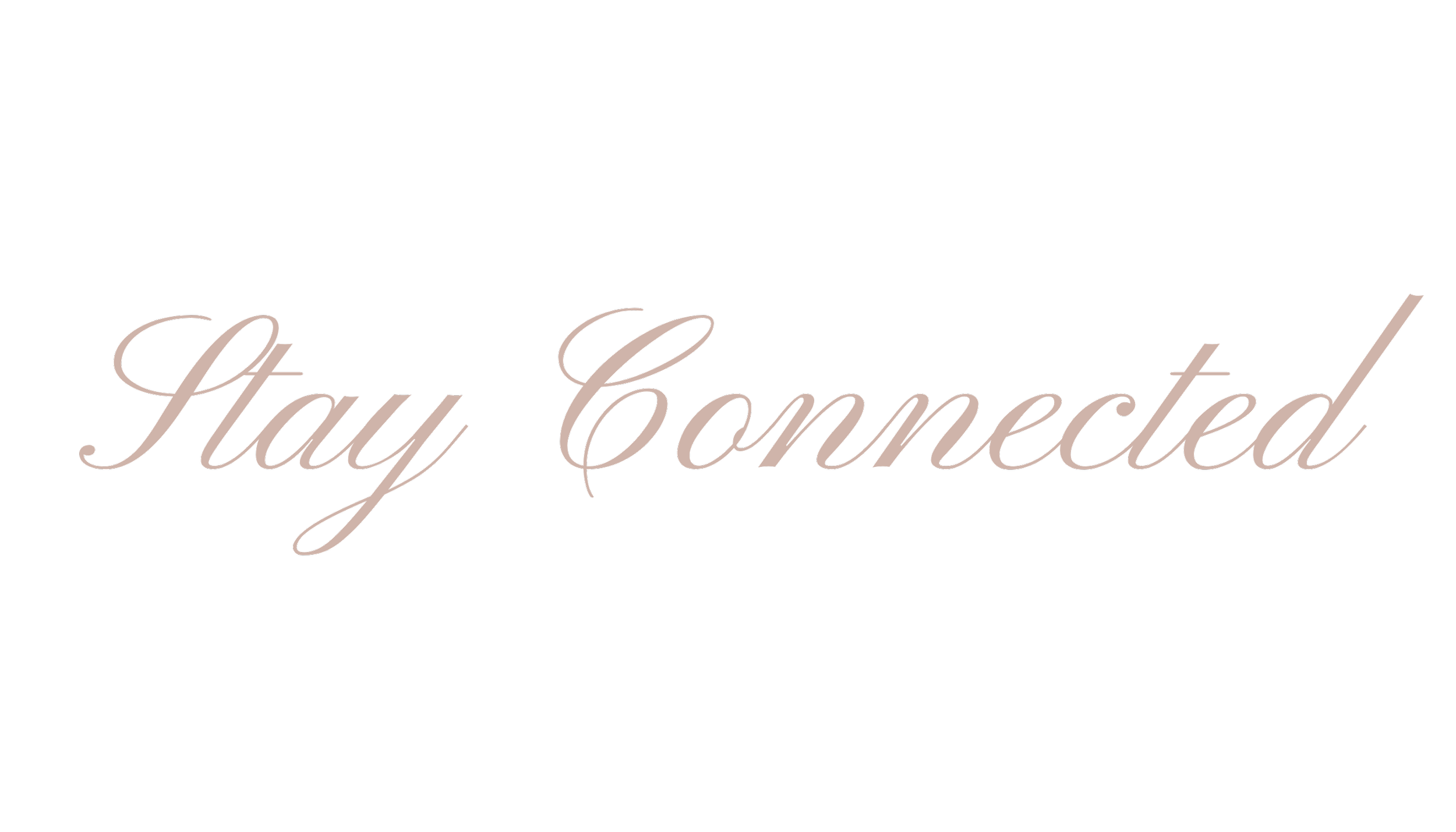 Text that says "Stay Connected" in elegant cursive font on a black background.