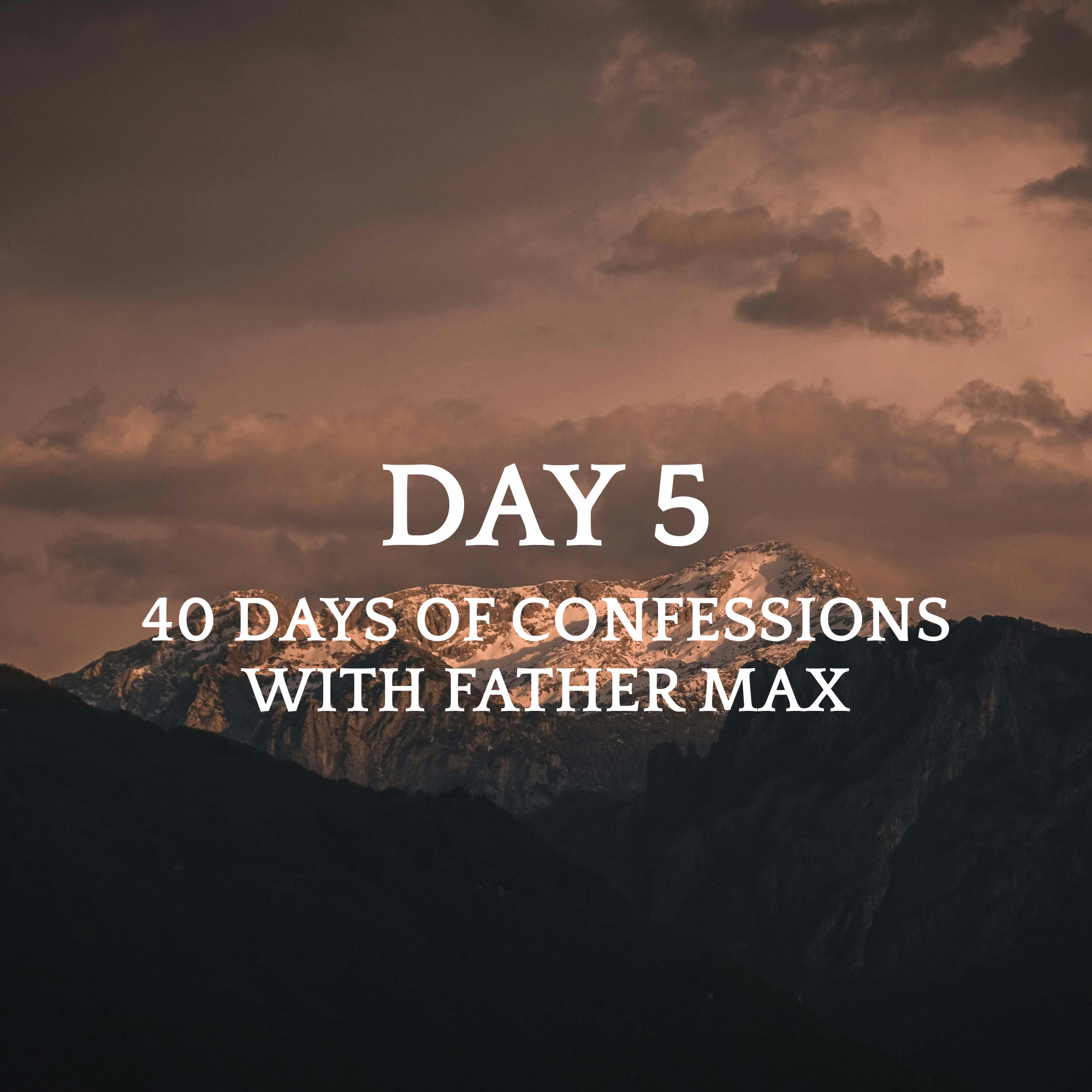 Day 5- DELVE EVER DEEPER INTO OUR OWN RESTLESS HEARTS