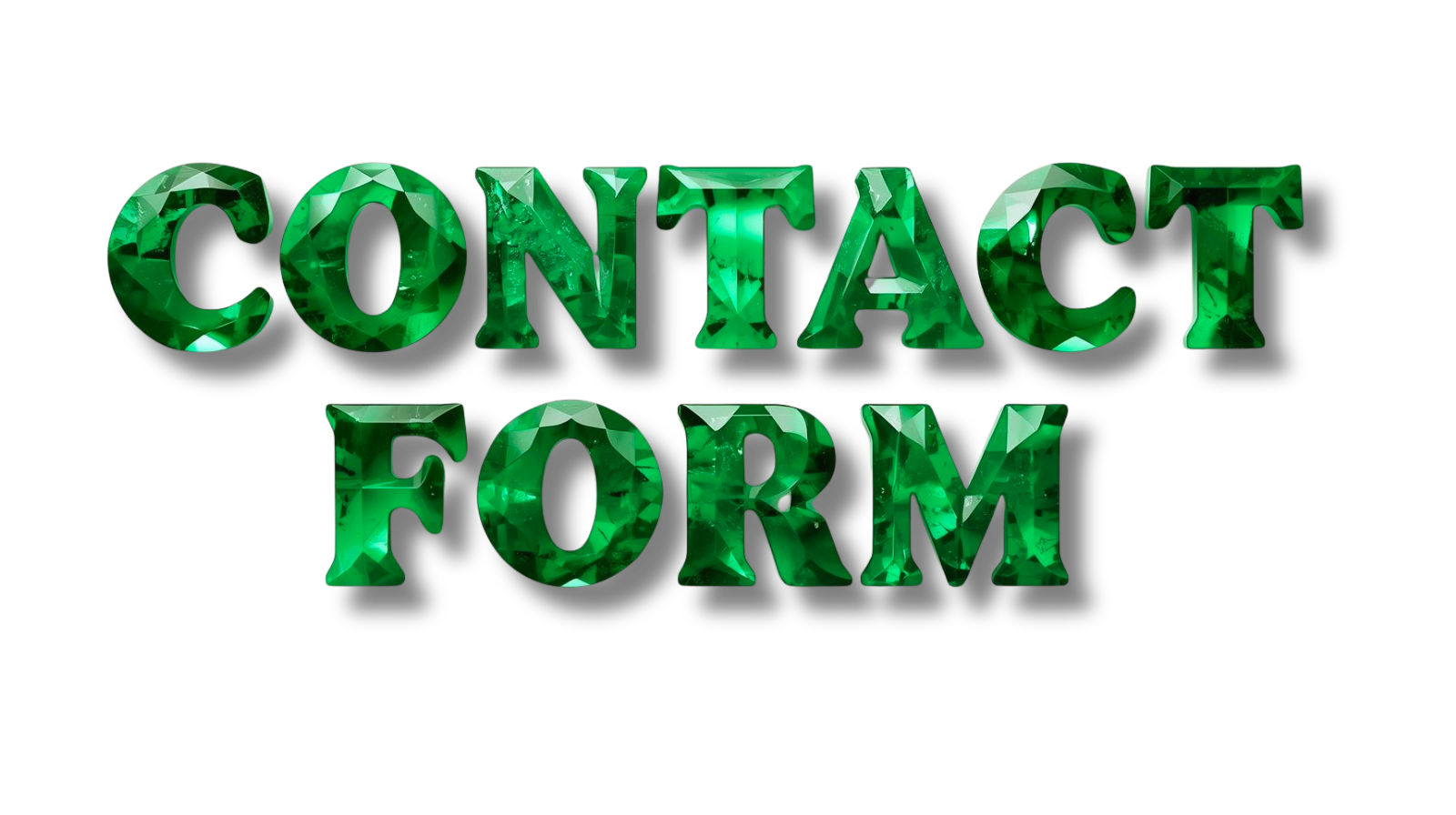 Green, gemstone-style text that reads "CONTACT FORM" on a black background.