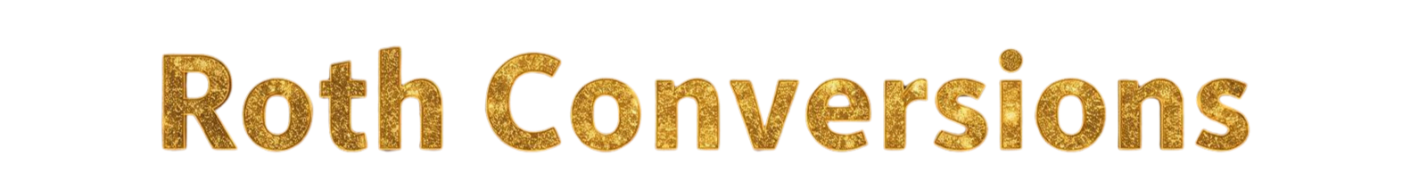 Text in gold and red says "Roth Conversions" with colorful lines underneath.