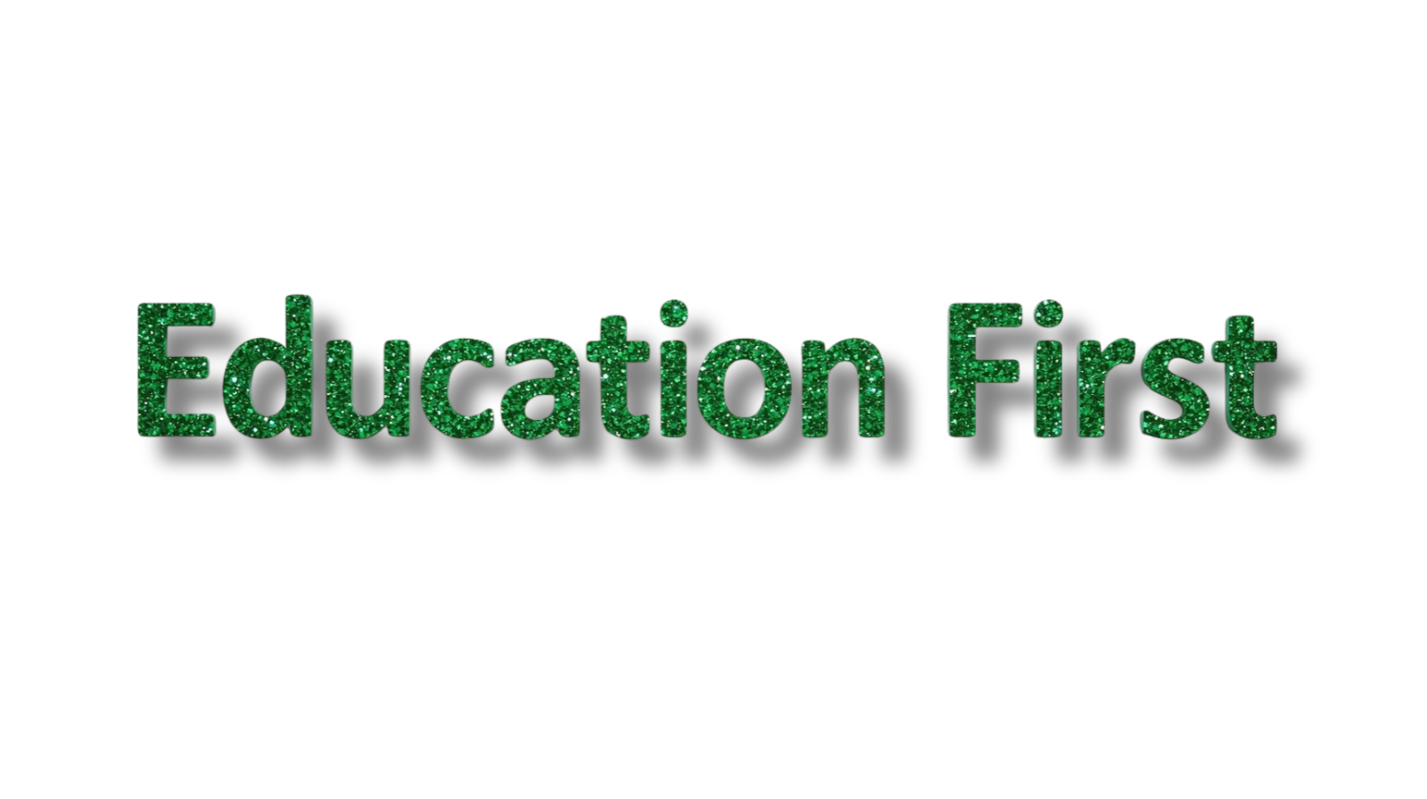 Green glittery text on black background reads 'Education First'