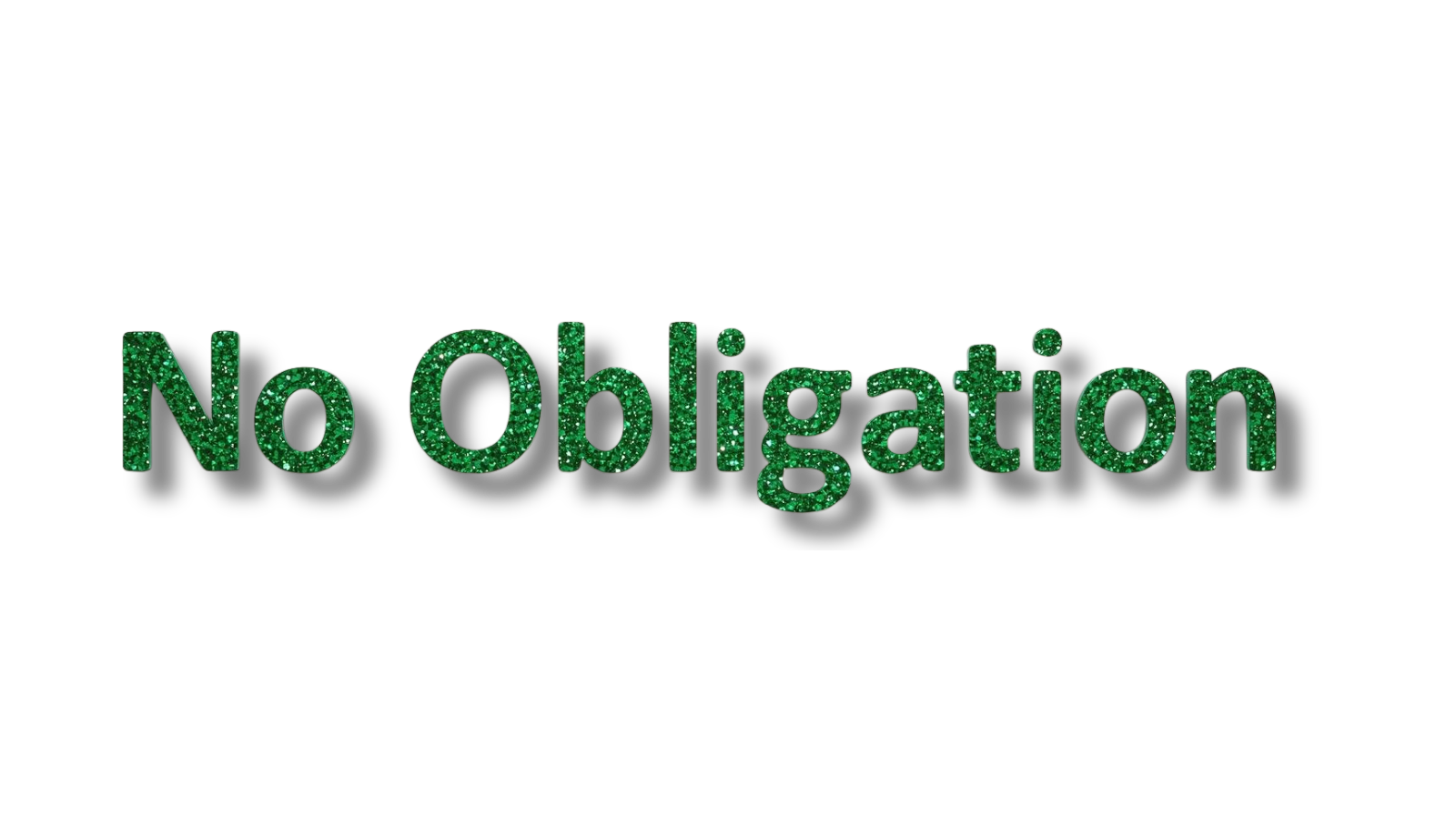 Shiny green text that says 'No Obligation' on a black background.
