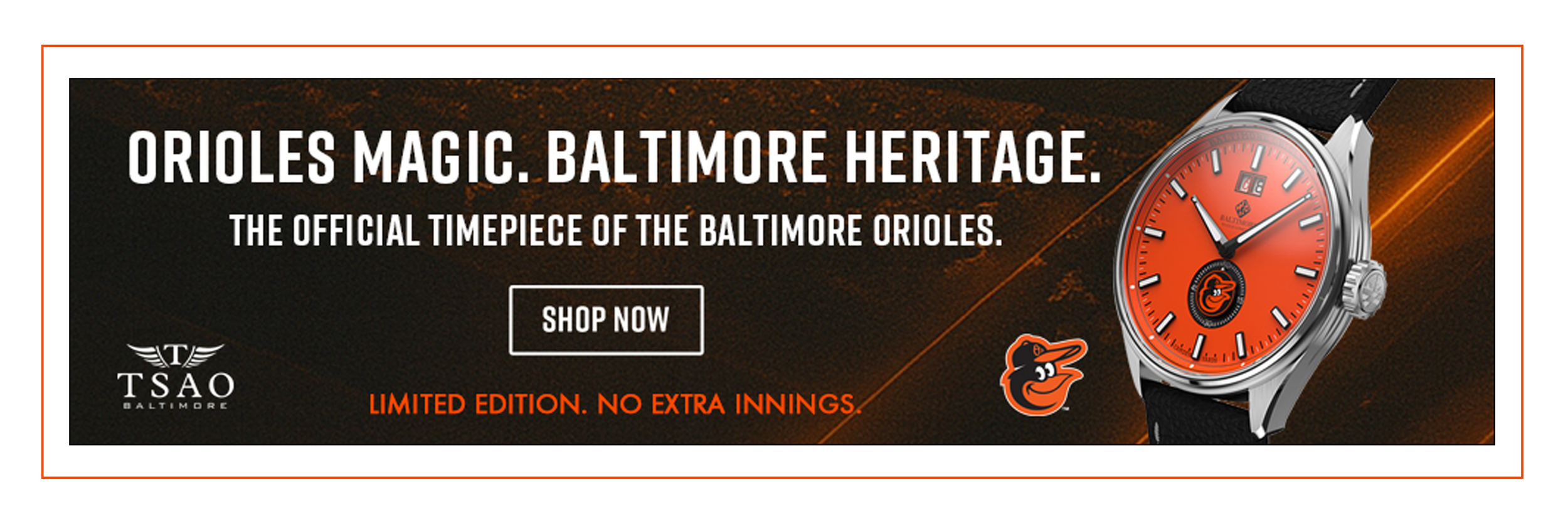 Advertisement for Baltimore Orioles themed wristwatch with a bright orange dial, black and orange Orioles logo at the center, and a black strap. Text promoting Orioles heritage and limited edition watch, along with a 'Shop Now' button.